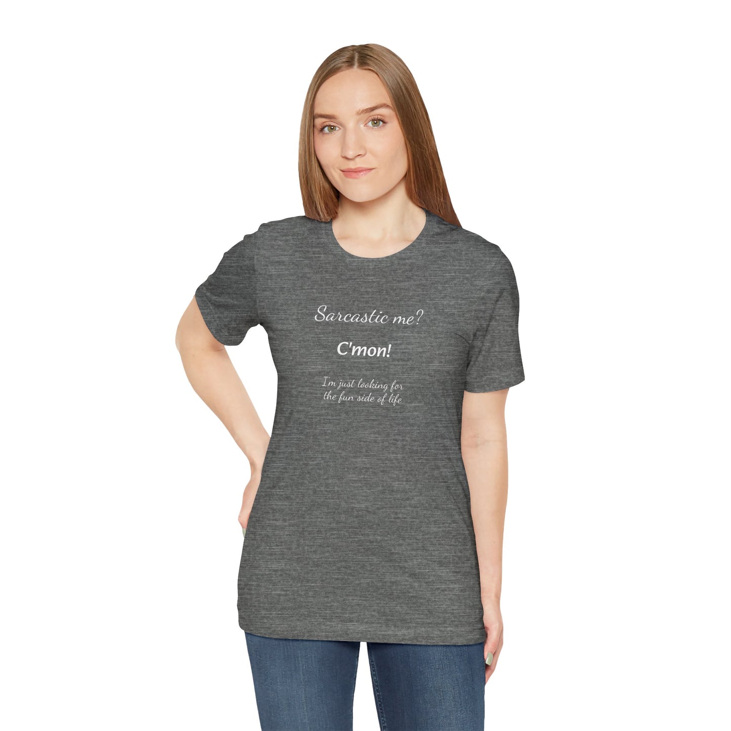 Funny T shirt, Sarcastic Tee,Neutral Gender. SARCASTIC ME?
