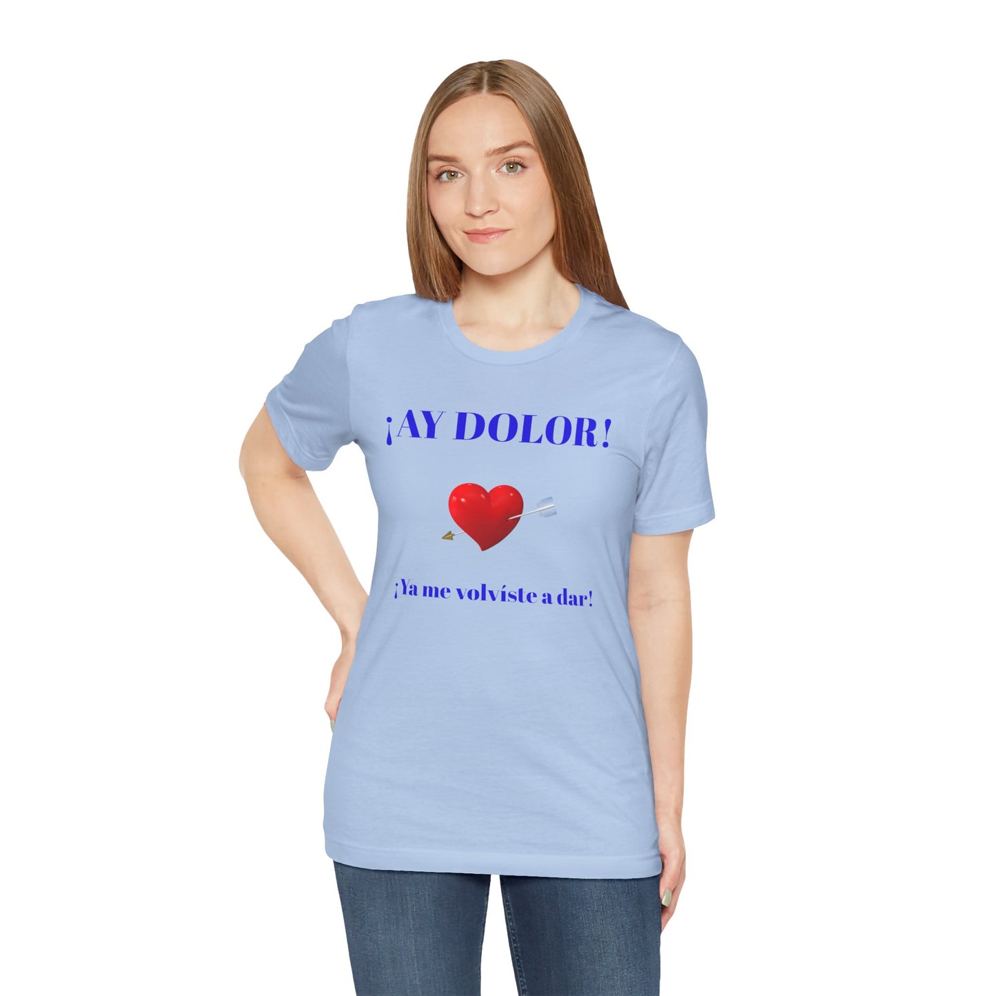 Funny Tee for Women,Cute Shirt for Teens,Unique Graphic Tee, Birthday Gift for Woman.'AY DOLOR, YA ME VOLVISTE A DAR'