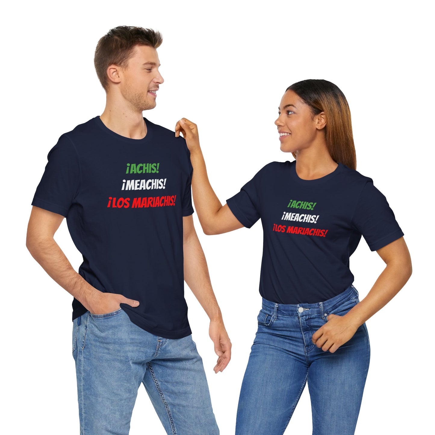 Funny Unisex T-shirt,Mexican Humor Tee,Latin Style T-shirt,Mexican Sayings Shirt. 'Achis,Meachis,Los Mariachis'