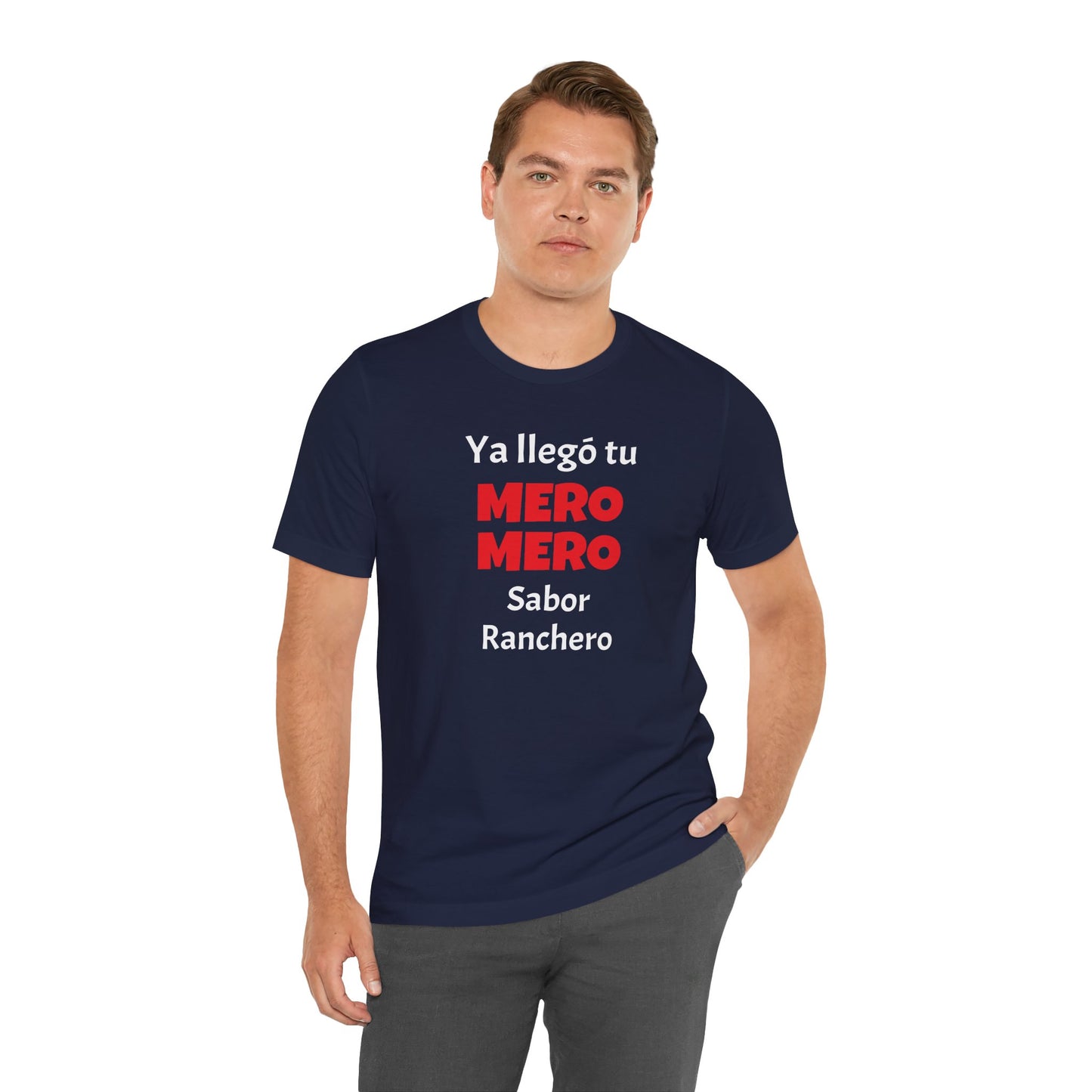 Funny T-shirt for Men,Great Gift for Friends,Mexican Humor Tee.Casual Wear for Men.'Ya llego tu mero mero sabor ranchero'
