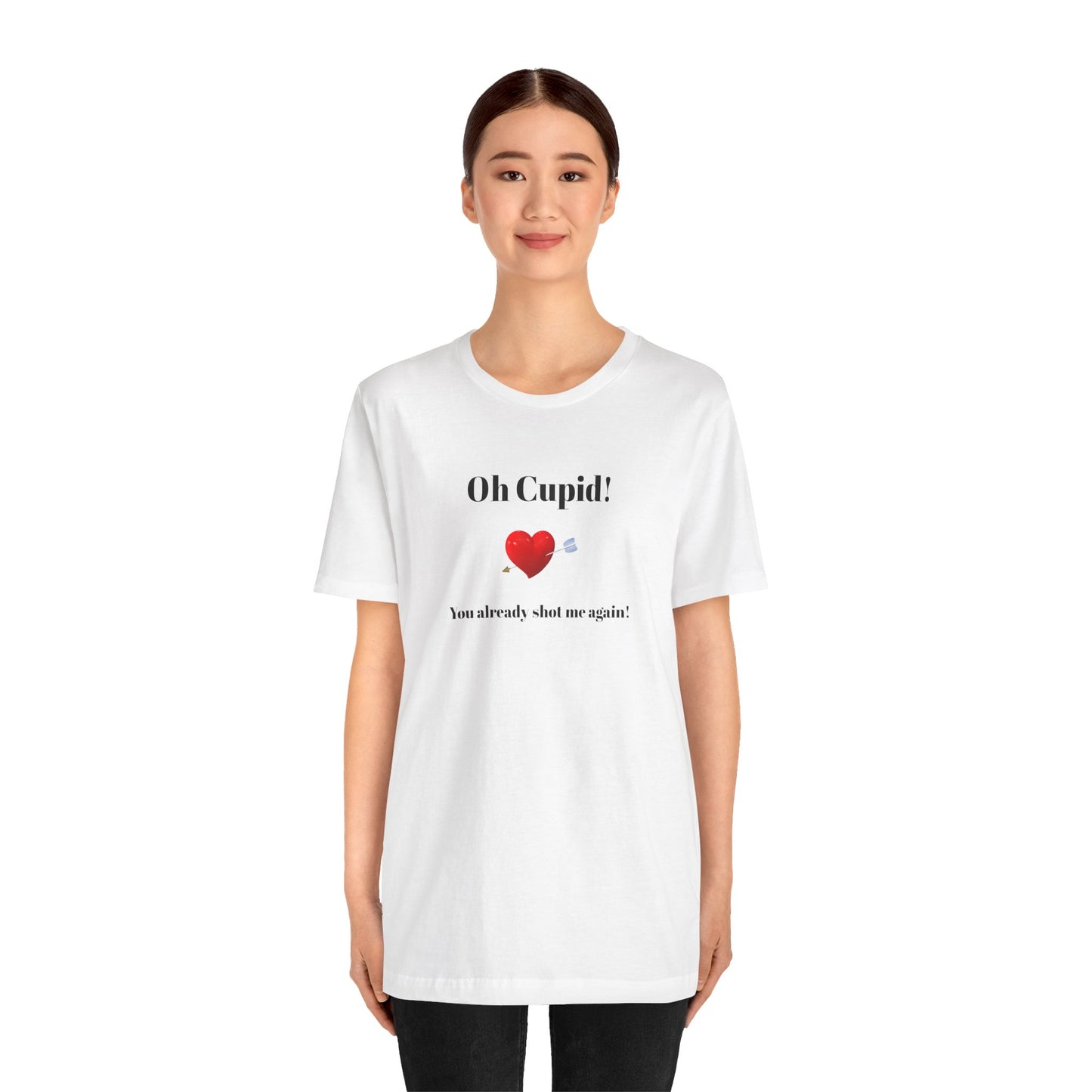 Cute Shirt for Women,Funny Girls' Tee, Humorous Women's T shirt, Hilarious Top for Her, Sassy Female Graphic Tee.'Oh Cupid,You already shot me again!'