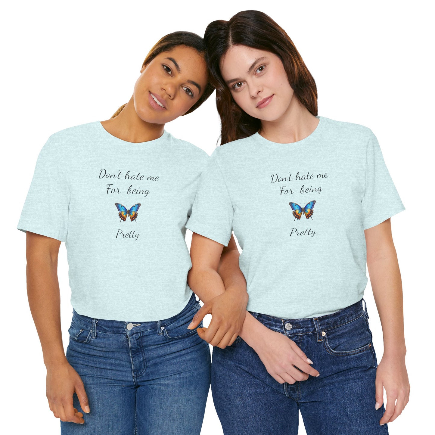 Colorful Butterfly Graphic Tee,Casual Wear Shirt, Summer Outfit, Gift for Nature Lovers.'Don't hate me for being pretty'