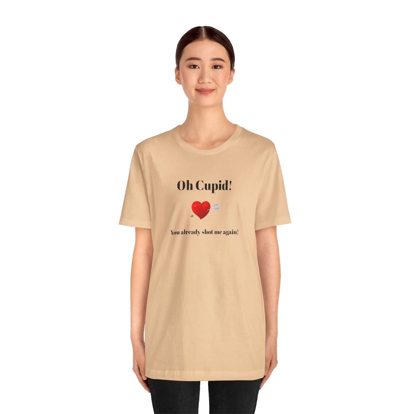 Cute Shirt for Women,Funny Girls' Tee, Humorous Women's T shirt, Hilarious Top for Her, Sassy Female Graphic Tee.'Oh Cupid,You already shot me again!'