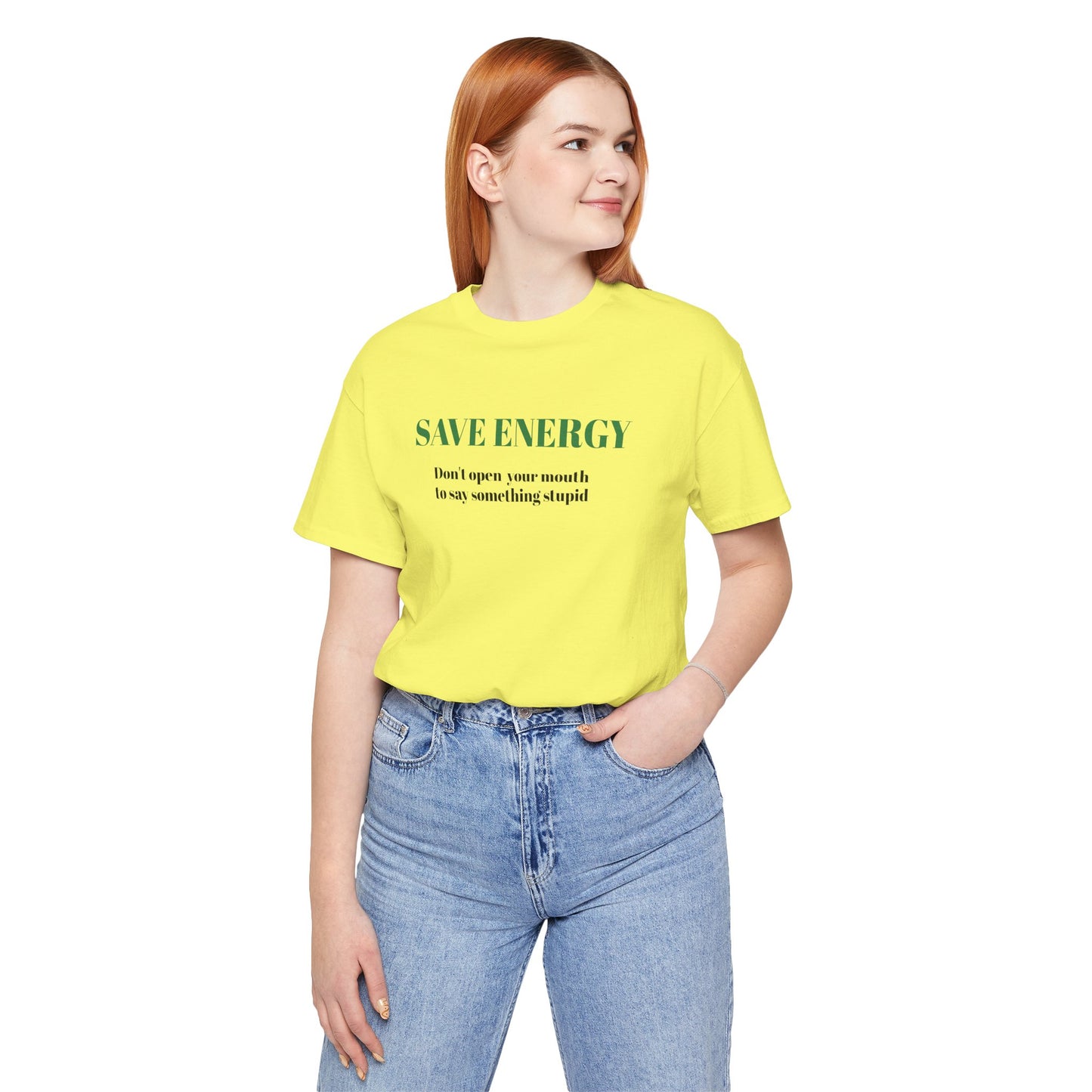 Bold Design Tee,Sarcastic T-shirt,Funny Unisex T-shirt,Casual Wear Tee.Comfort Style T shirt. 'SAVE ENERGY'