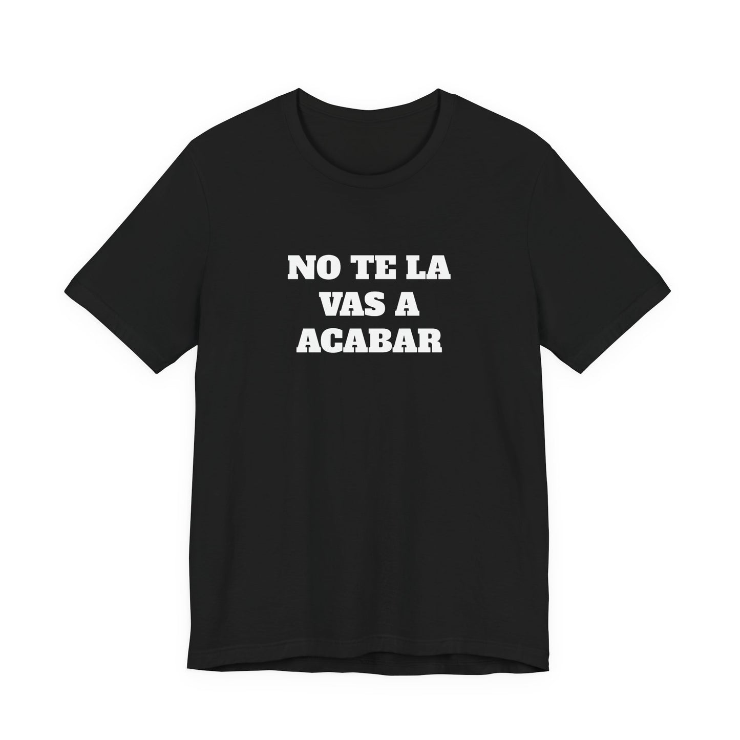 No te la vas a acabar! Funny Mexican T Shirts , Unisex Mexican Shirt, Humorous Graphic Tee, Men's Mexican Clothing,Camisetas Divertidas.