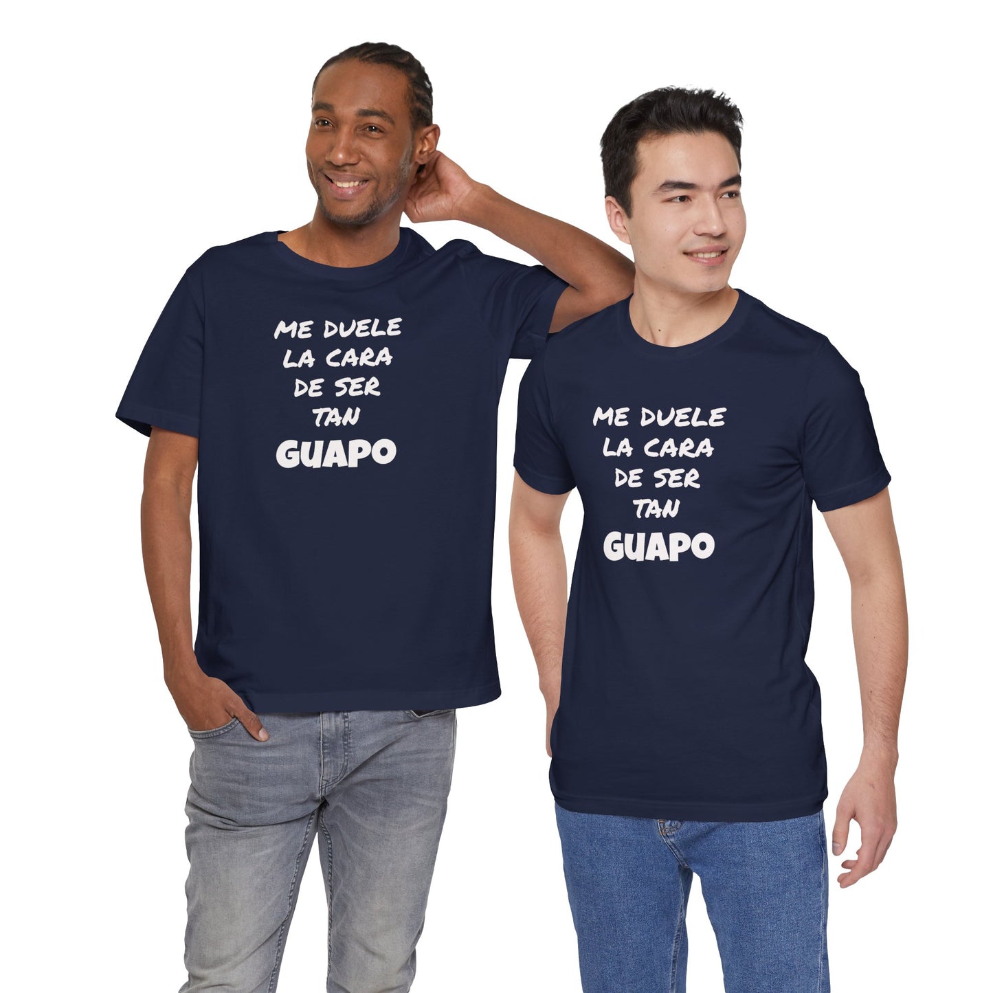 Trendy Tee with Funny Quote, Casual Wear, Gift for Him, Birthday Present,Everyday Comfort Tee, Humorous T-Shirt.'Me duele la cara de ser tan Guapo'