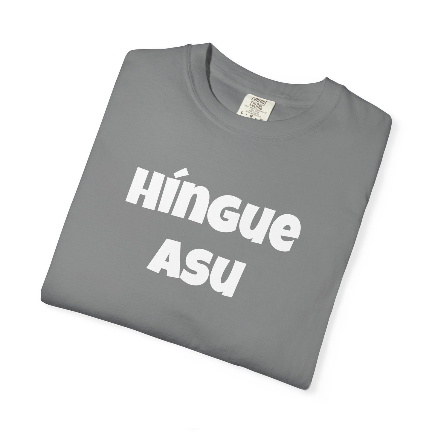 Funny Mexican Unisex T-shirt, Graphic Shirt, Sarcastic Quote Apparel, 'HINGUE ASU'