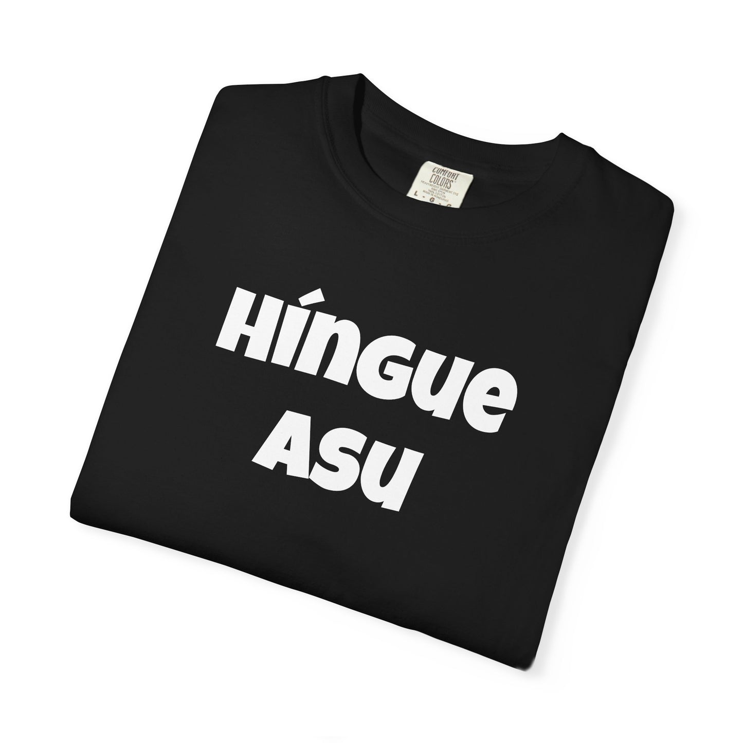 Funny Mexican Unisex T-shirt, Graphic Shirt, Sarcastic Quote Apparel, 'HINGUE ASU'