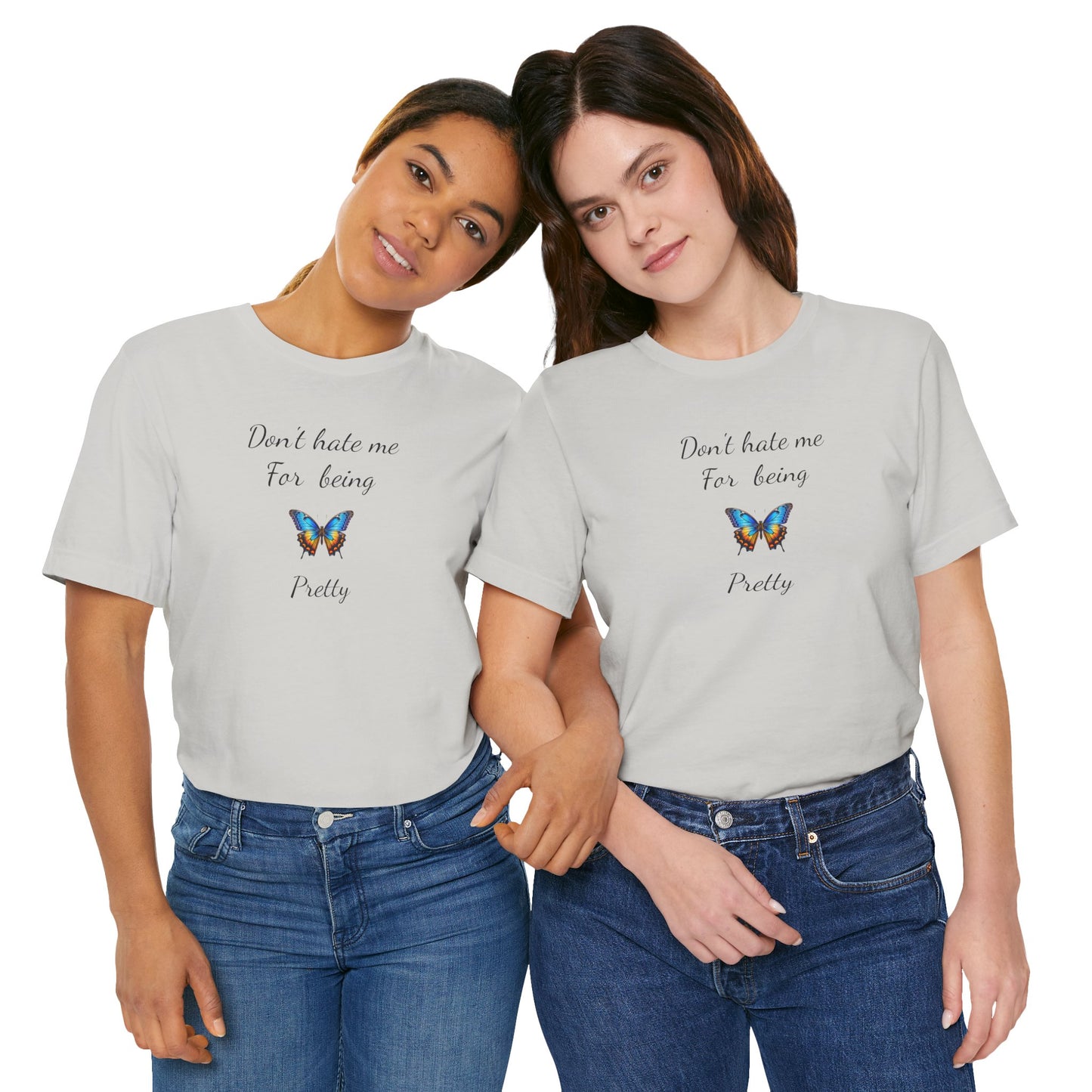 Colorful Butterfly Graphic Tee,Casual Wear Shirt, Summer Outfit, Gift for Nature Lovers.'Don't hate me for being pretty'
