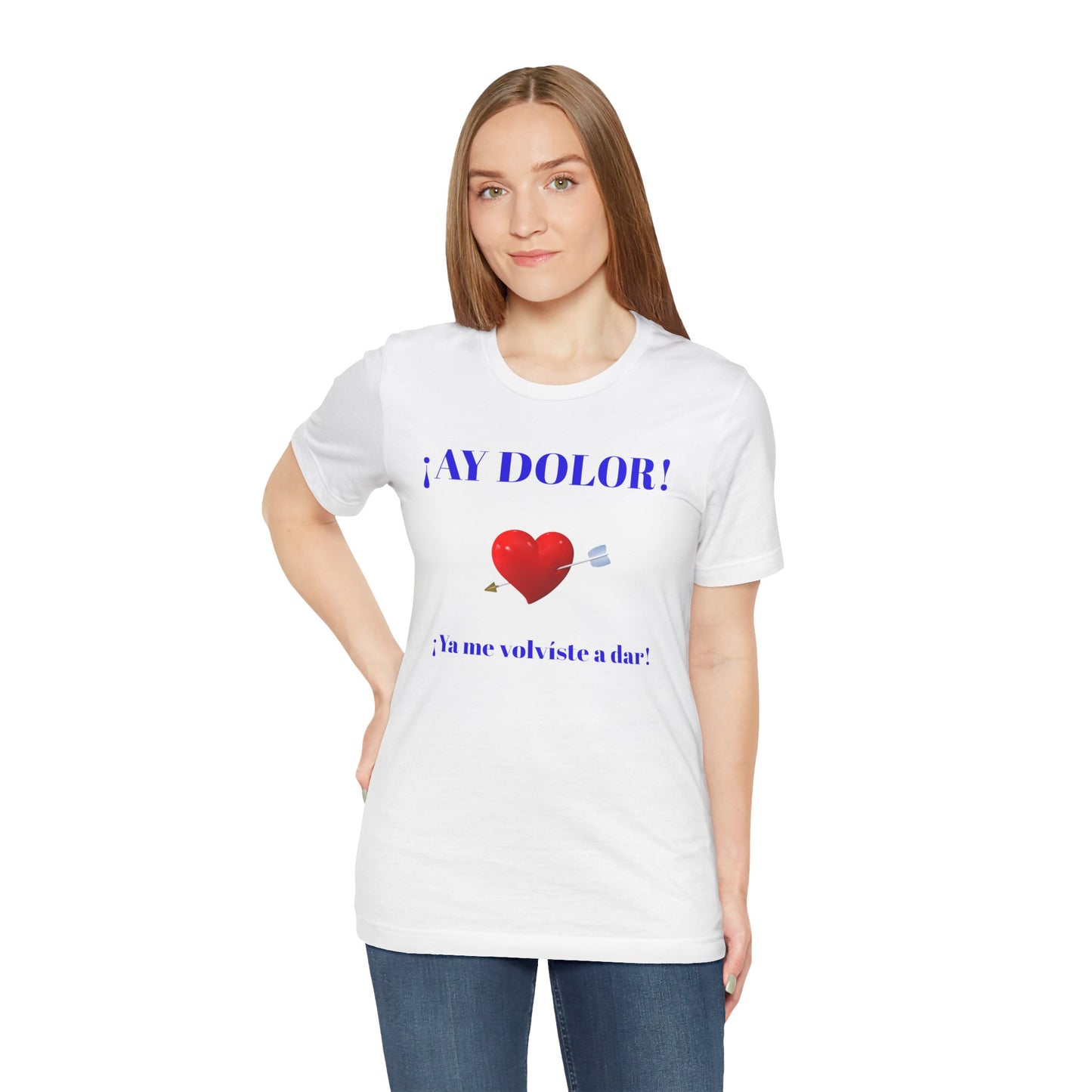 Funny Tee for Women,Cute Shirt for Teens,Unique Graphic Tee, Birthday Gift for Woman.'AY DOLOR, YA ME VOLVISTE A DAR'