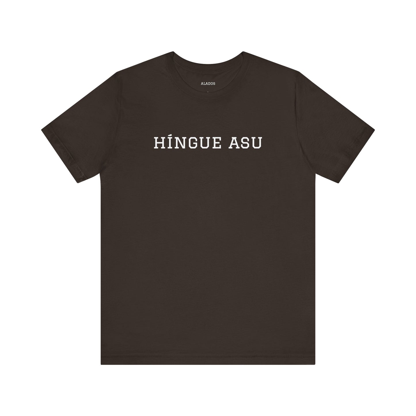 Funny Unisex T-shirt,Unique Graphic Tee,Casual Wear Neutral Gender, Gift for Friends, Mexican Humor Tee, Everyday Comfort.'HiINGUE ASU'