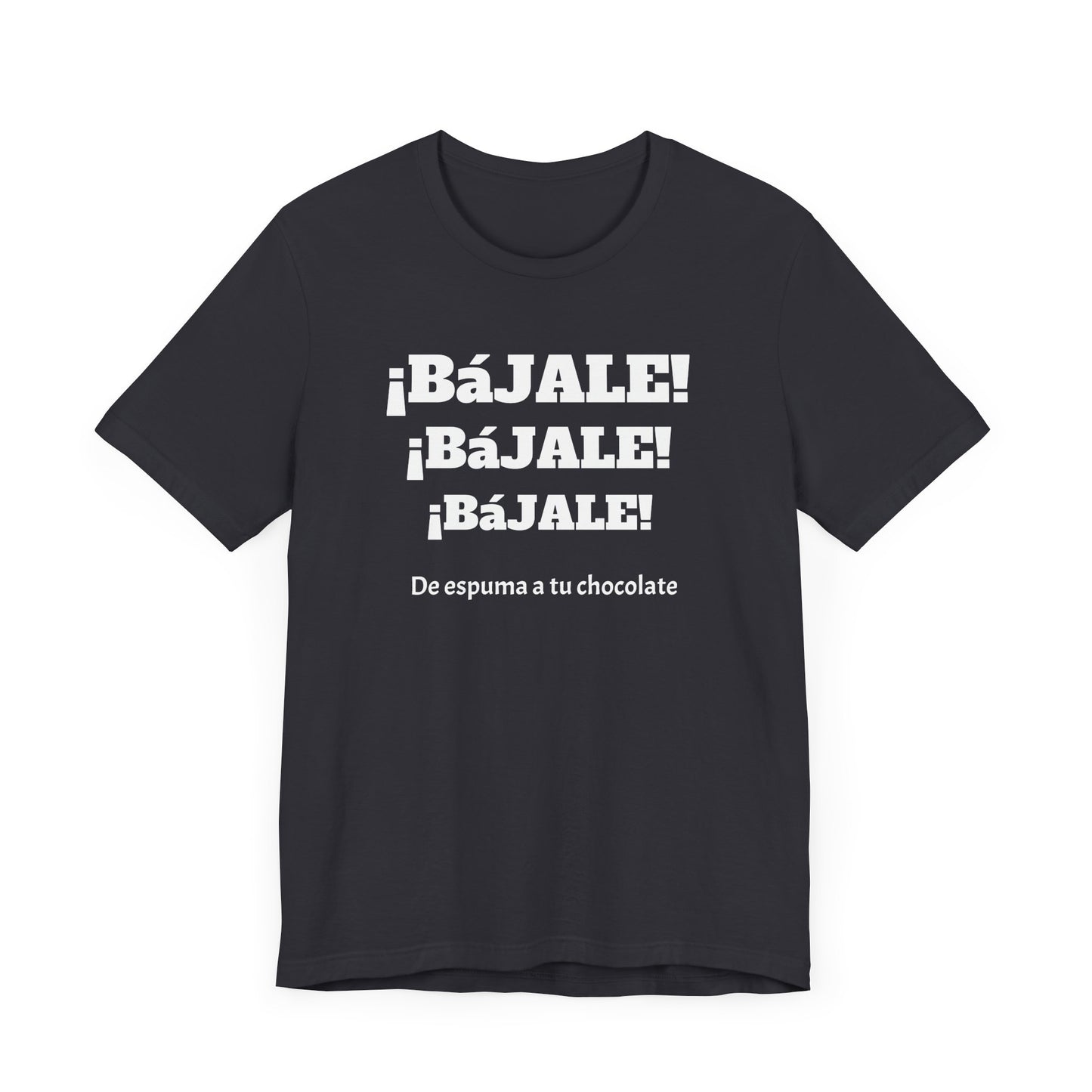 Funny Unisex T-shirt,Mexican Humor Tee,Sarcastic Shirt '¡Bajale!¡Bajale!'