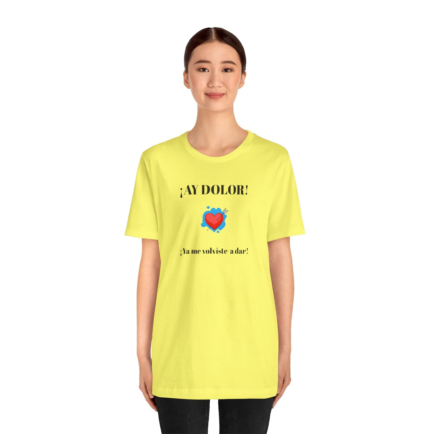 Funny Shirt for Women, Latin Style Shirt For Teens.Mexican Sayings Tee,Funny Shirt for Woman.'Ay Dolor,ya me volviste a dar!'