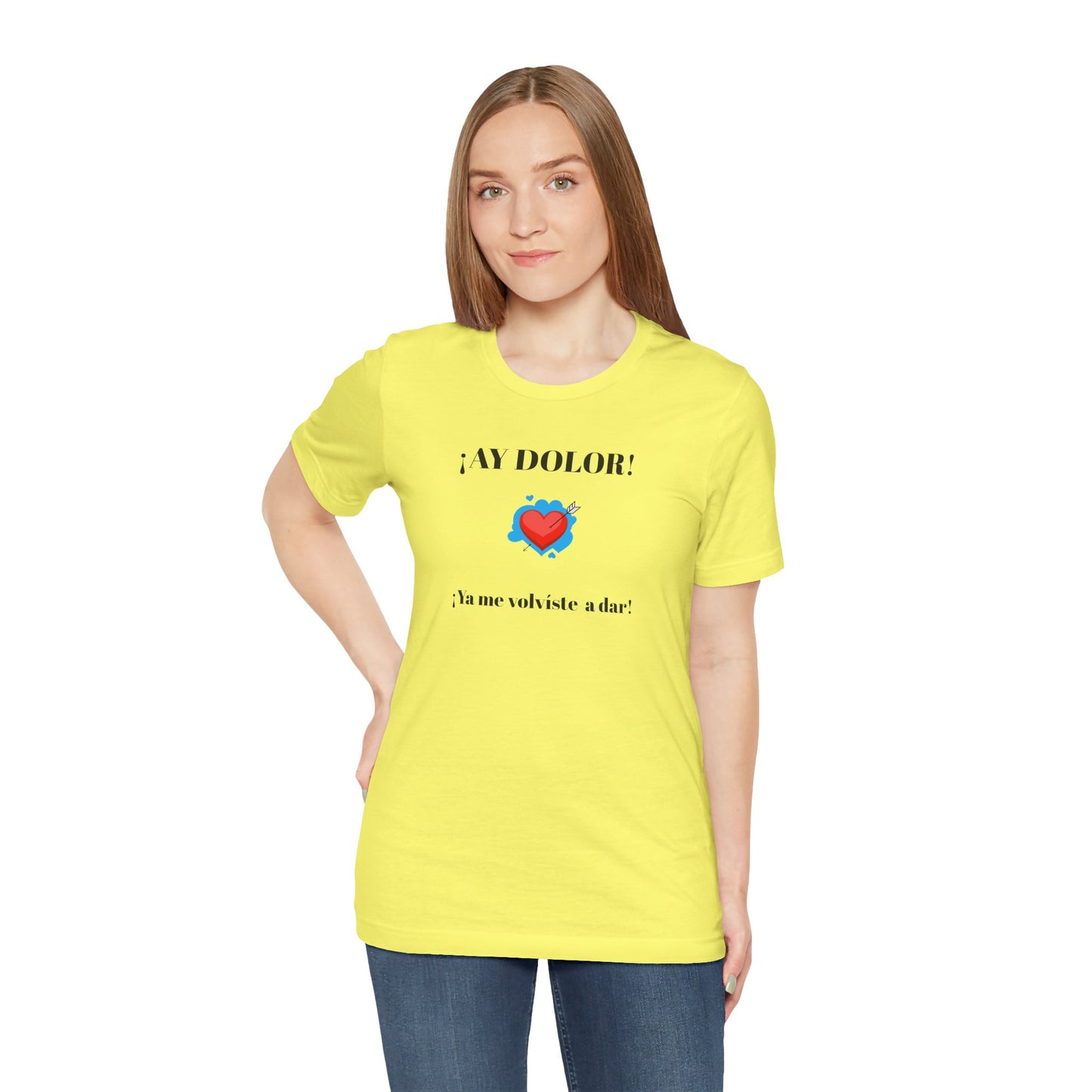 Funny Shirt for Women, Latin Style Shirt For Teens.Mexican Sayings Tee,Funny Shirt for Woman.'Ay Dolor,ya me volviste a dar!'