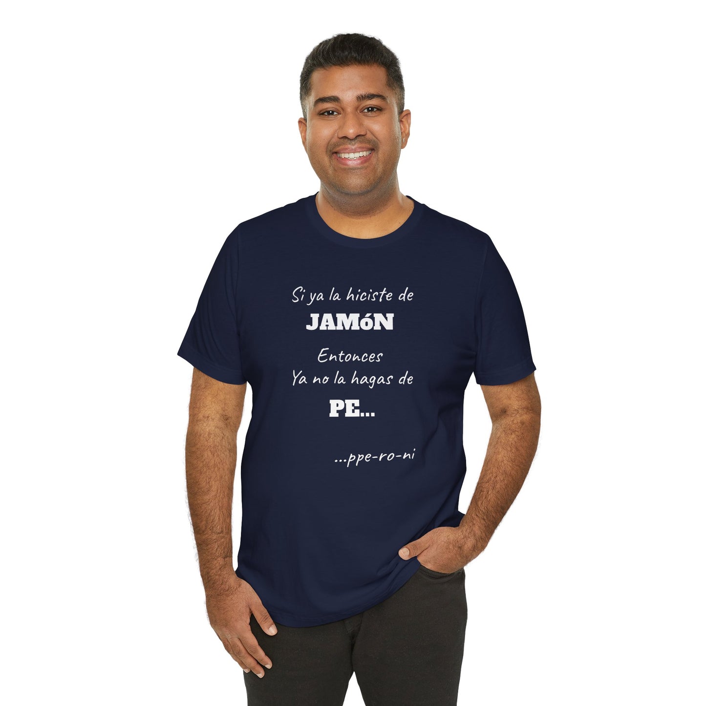 Funny Unisex T-shirt,Mexican Humor Shirt, Casual Fashion Tee, Gift for Birthdays, Summer Style Tee, Graphic Tee.'Si ya la Hiciste de Jamón...
