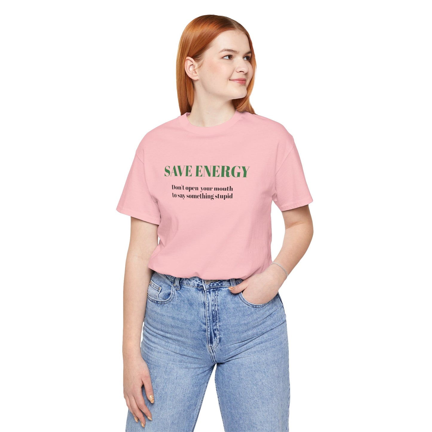 Bold Design Tee,Sarcastic T-shirt,Funny Unisex T-shirt,Casual Wear Tee.Comfort Style T shirt. 'SAVE ENERGY'