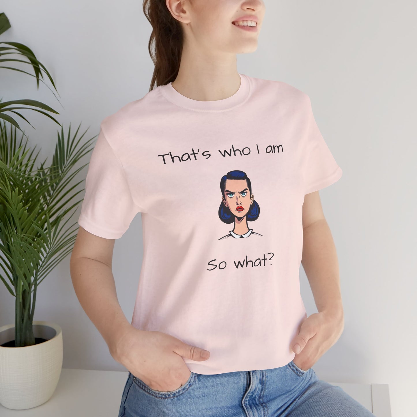 Empowering Statement Tee - "That's Who I Am, So What?" - Jersey Short Sleeve for Teens