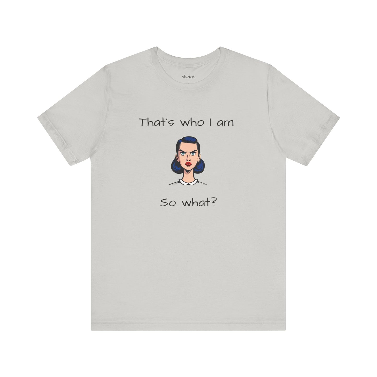 Empowering Statement Tee - "That's Who I Am, So What?" - Jersey Short Sleeve for Teens