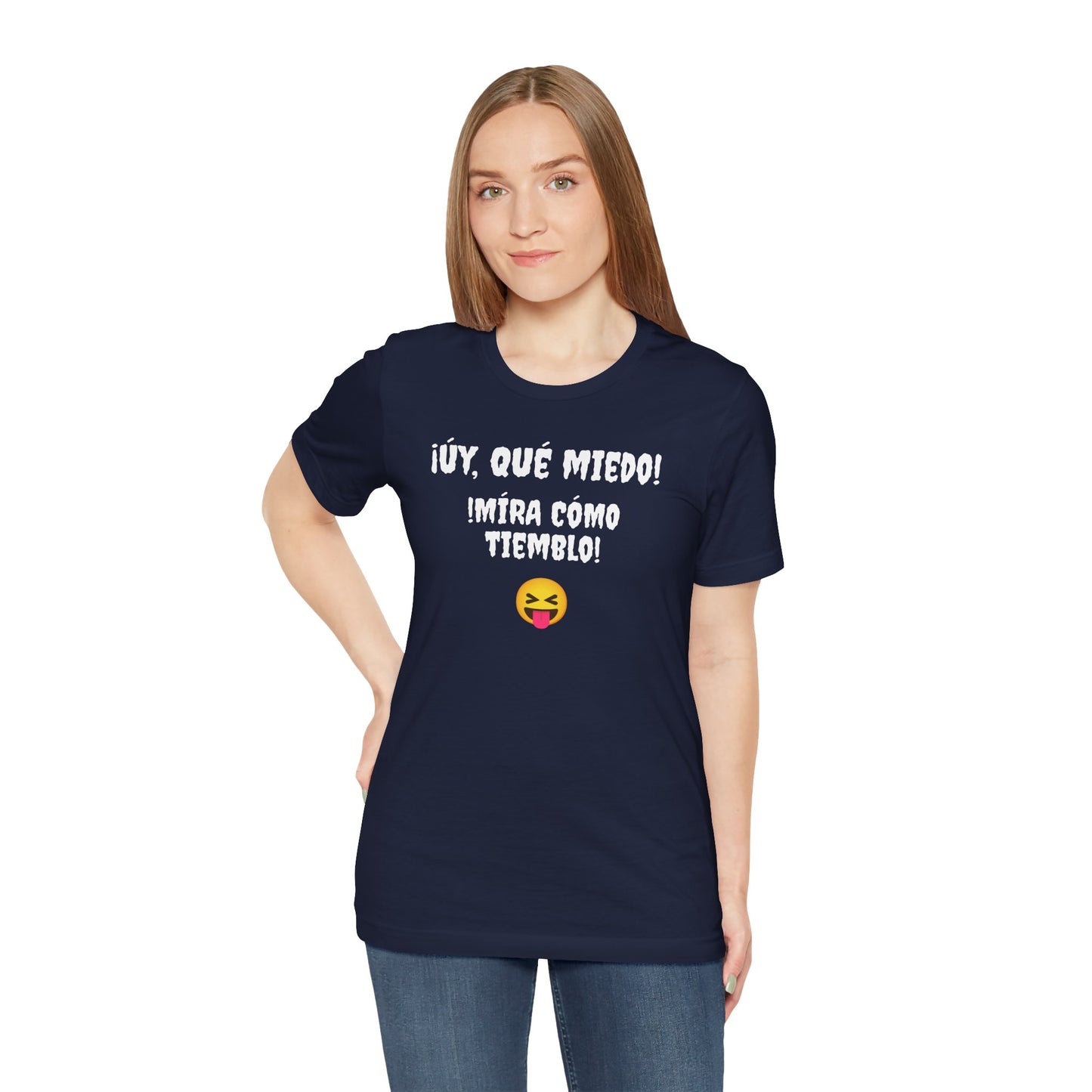 Funny T-Shirt Neutral Gender, Mexican Humor Shirt,Sarcastic Shirt,Best Holiday Gift.'Uy Que Miedo,Mira como tiemblo!'
