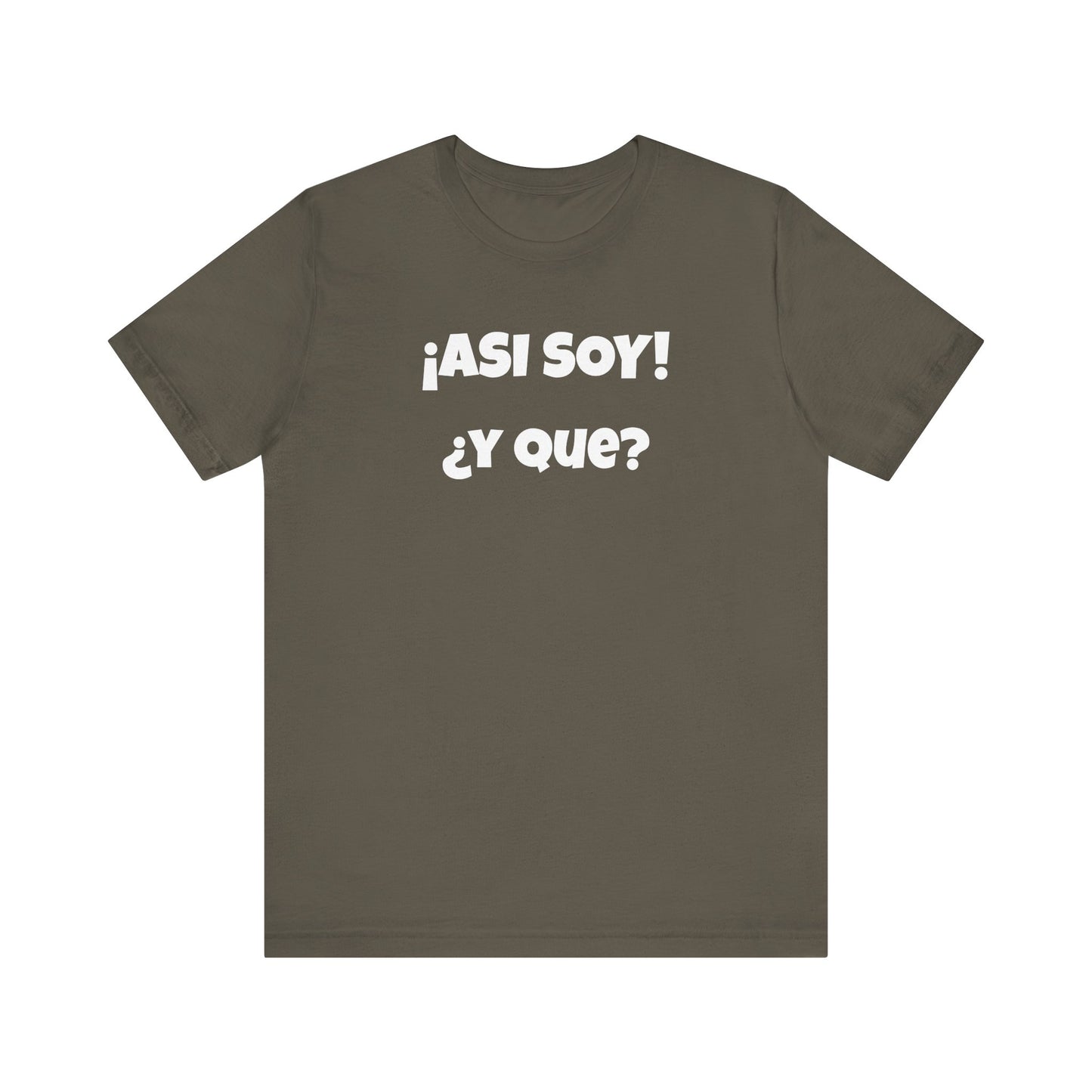 Funny Women's Tee, Sarcastic Graphic Shirt, Humorous T-shirt, Holiday gift for her,Women's Novelty T-shirt. Asi soy Y que?