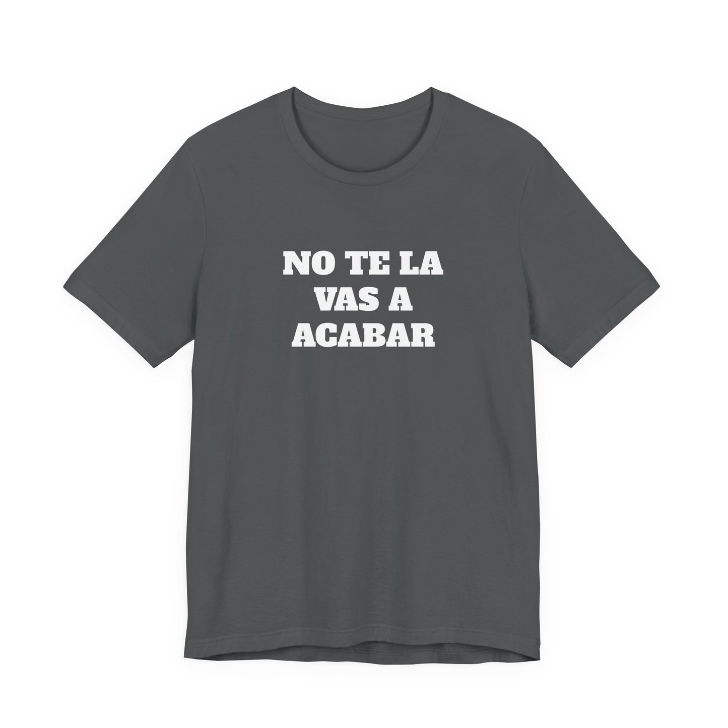 No te la vas a acabar! Funny Mexican T Shirts , Unisex Mexican Shirt, Humorous Graphic Tee, Men's Mexican Clothing,Camisetas Divertidas.