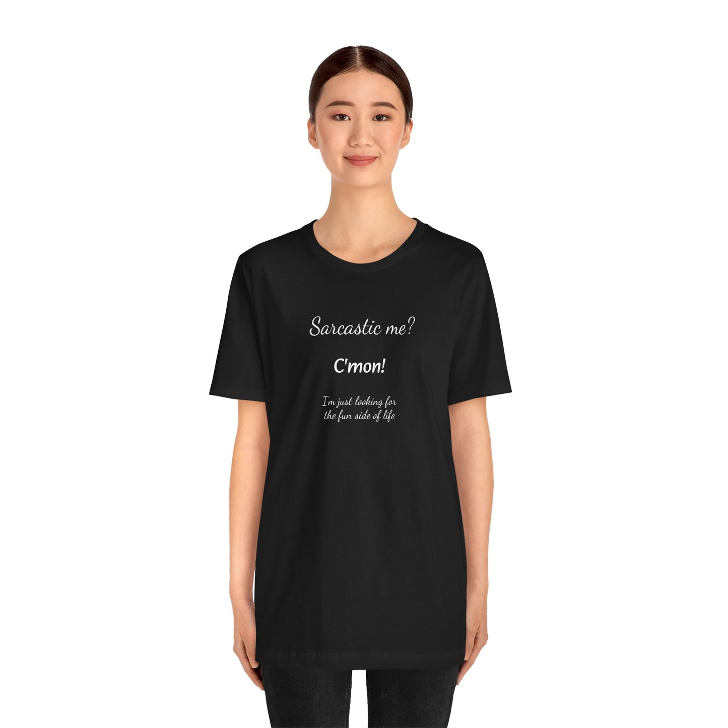 Funny T shirt, Sarcastic Tee,Neutral Gender. SARCASTIC ME?