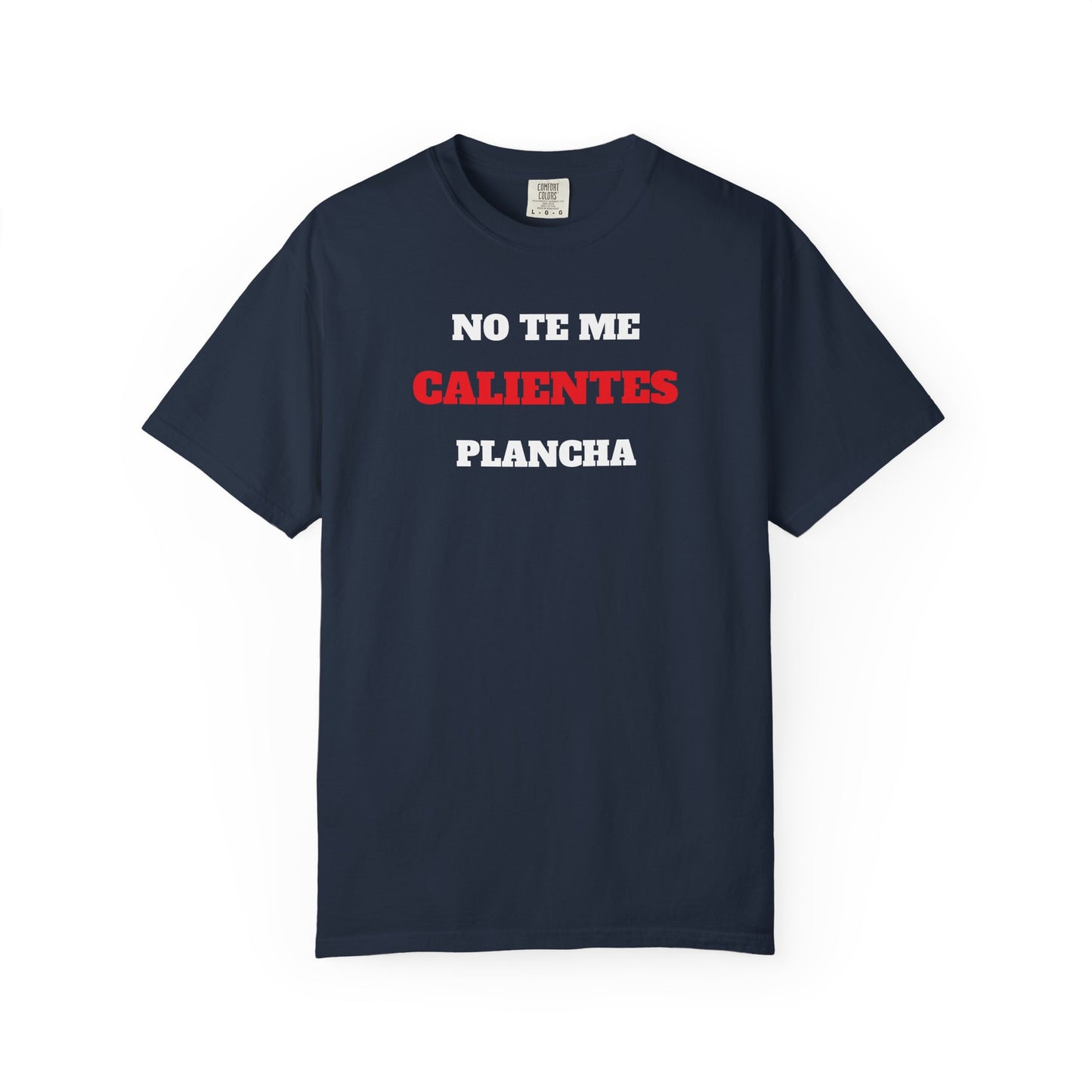 Funny Unisex T shirt,Mexican Humor T shirt,Latino Style Tee,Retro T shirt Neutral Gender.'No te me calientes plancha'.
