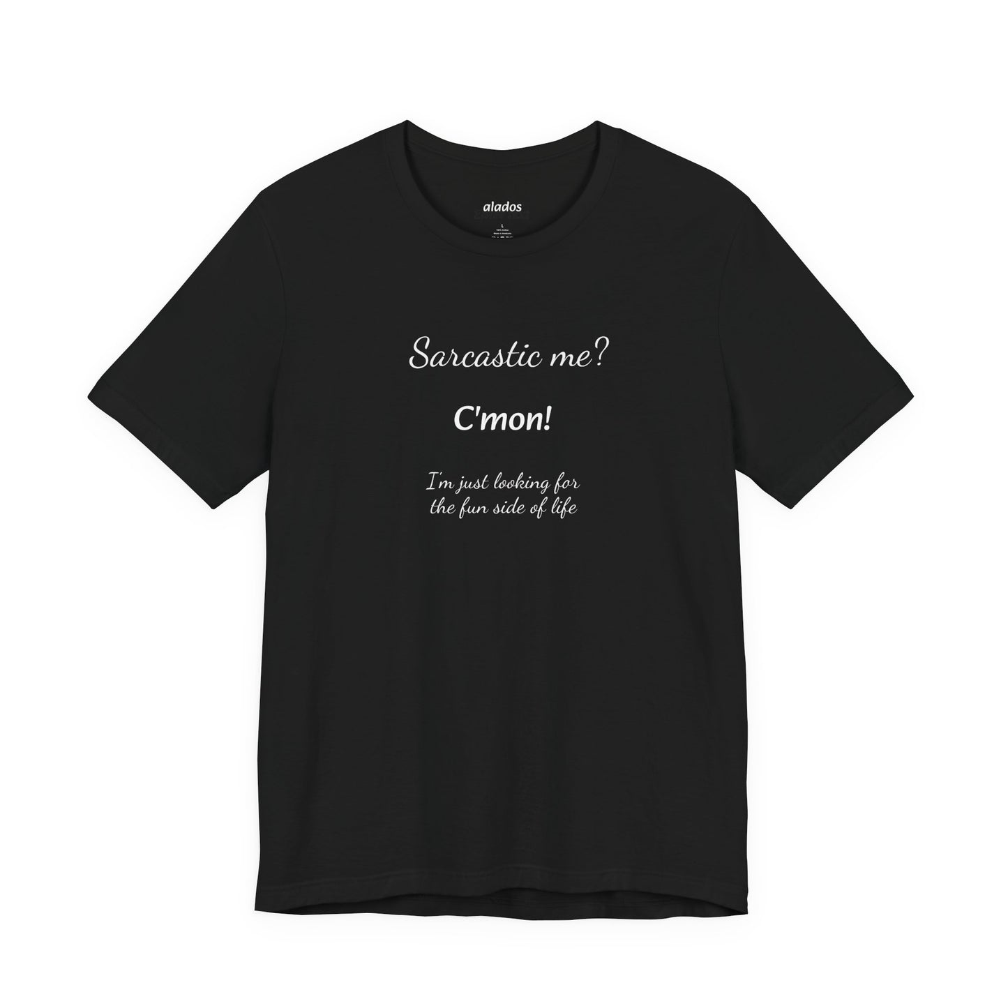 Funny T shirt, Sarcastic Tee,Neutral Gender. SARCASTIC ME?