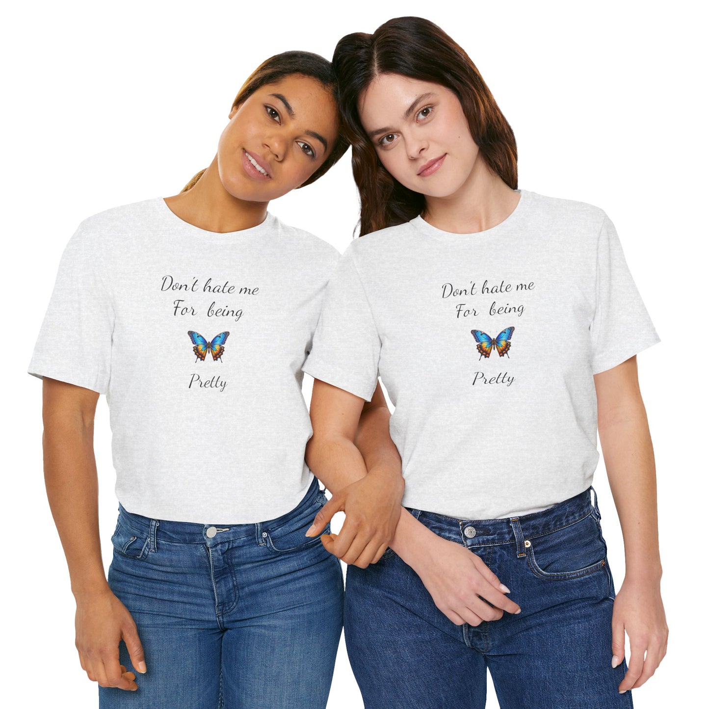 Colorful Butterfly Graphic Tee,Casual Wear Shirt, Summer Outfit, Gift for Nature Lovers.'Don't hate me for being pretty'