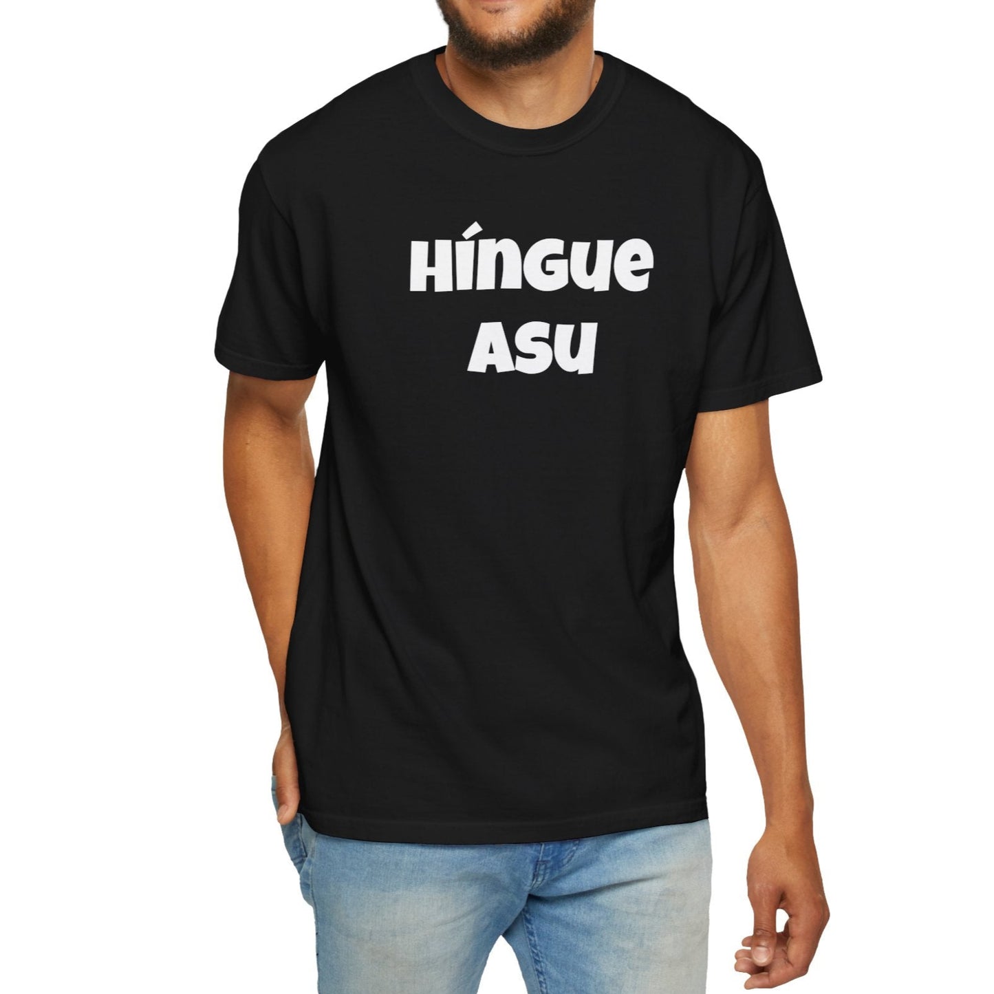 Funny Mexican Unisex T-shirt, Graphic Shirt, Sarcastic Quote Apparel, 'HINGUE ASU'