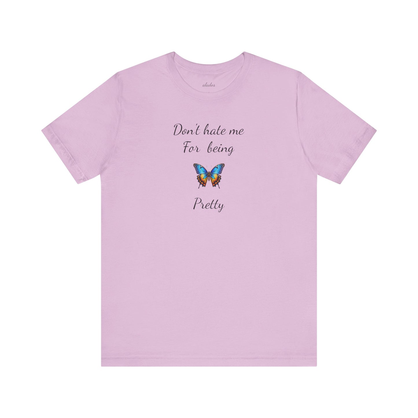 Colorful Butterfly Graphic Tee,Casual Wear Shirt, Summer Outfit, Gift for Nature Lovers.'Don't hate me for being pretty'