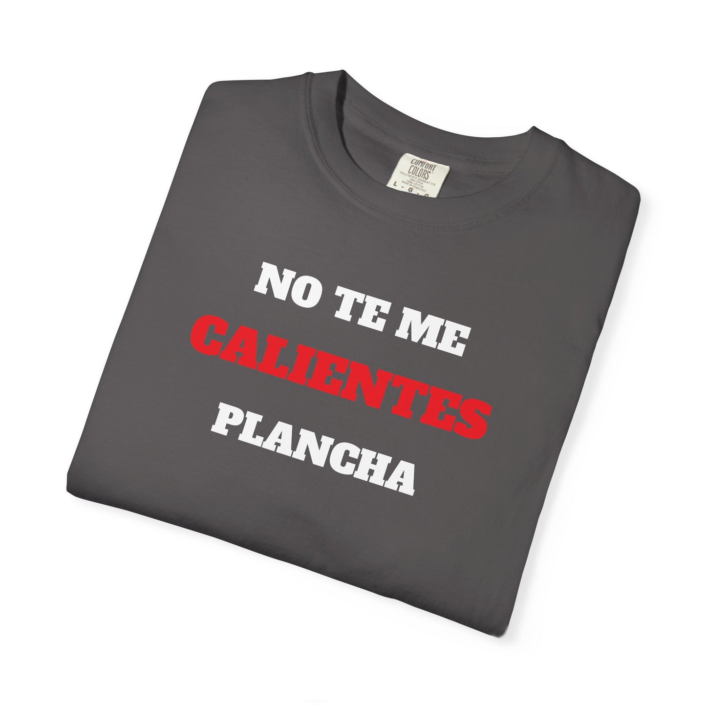 Funny Unisex T shirt,Mexican Humor T shirt,Latino Style Tee,Retro T shirt Neutral Gender.'No te me calientes plancha'.