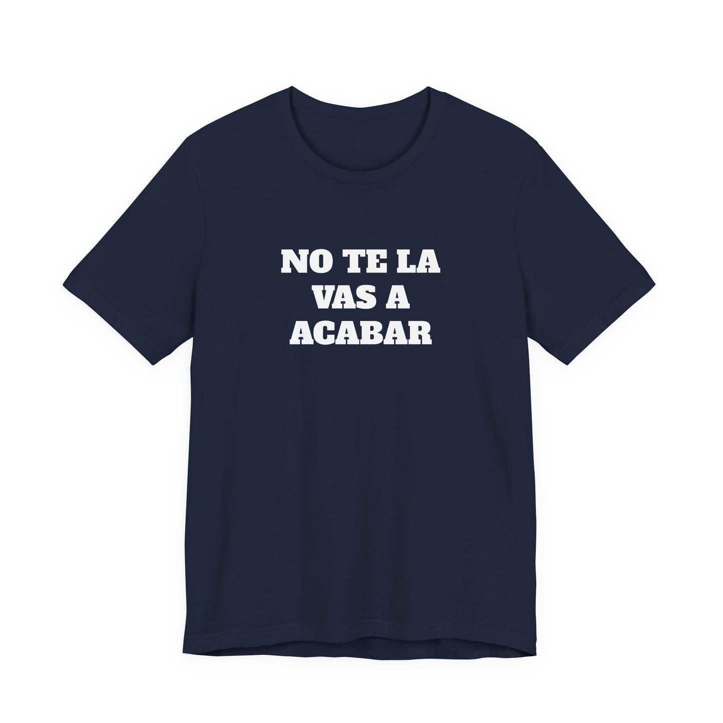 No te la vas a acabar! Funny Mexican T Shirts , Unisex Mexican Shirt, Humorous Graphic Tee, Men's Mexican Clothing,Camisetas Divertidas.