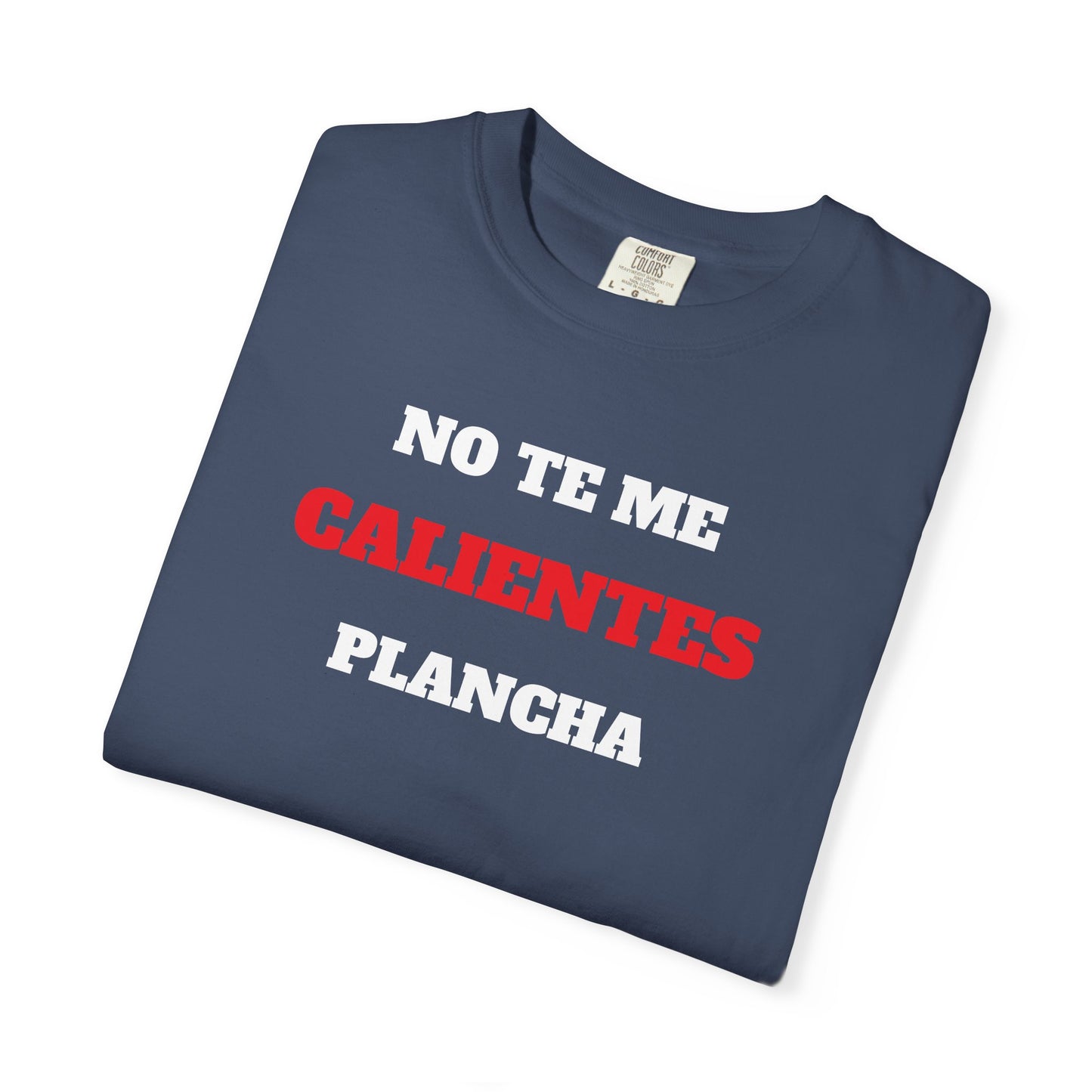 Funny Unisex T shirt,Mexican Humor T shirt,Latino Style Tee,Retro T shirt Neutral Gender.'No te me calientes plancha'.