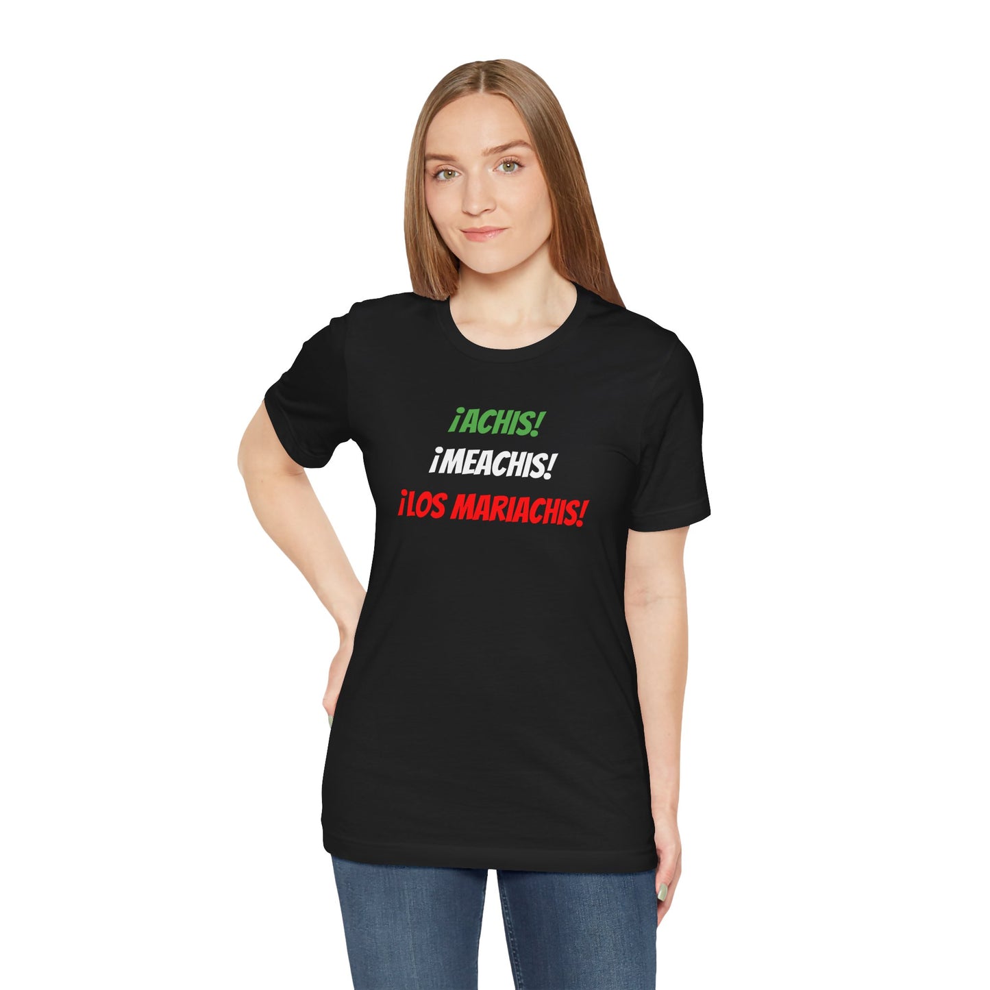 Funny Unisex T-shirt,Mexican Humor Tee,Latin Style T-shirt,Mexican Sayings Shirt. 'Achis,Meachis,Los Mariachis'