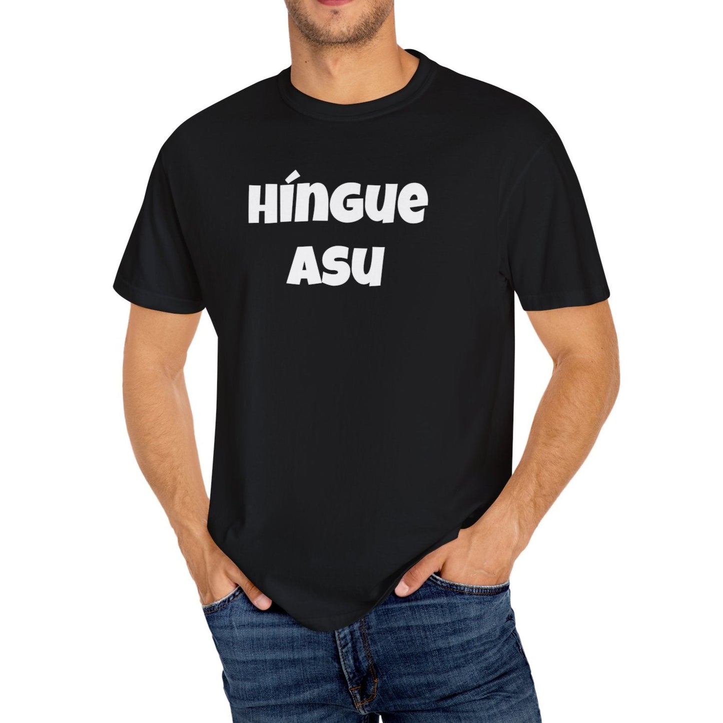 Funny Mexican Unisex T-shirt, Graphic Shirt, Sarcastic Quote Apparel, 'HINGUE ASU'