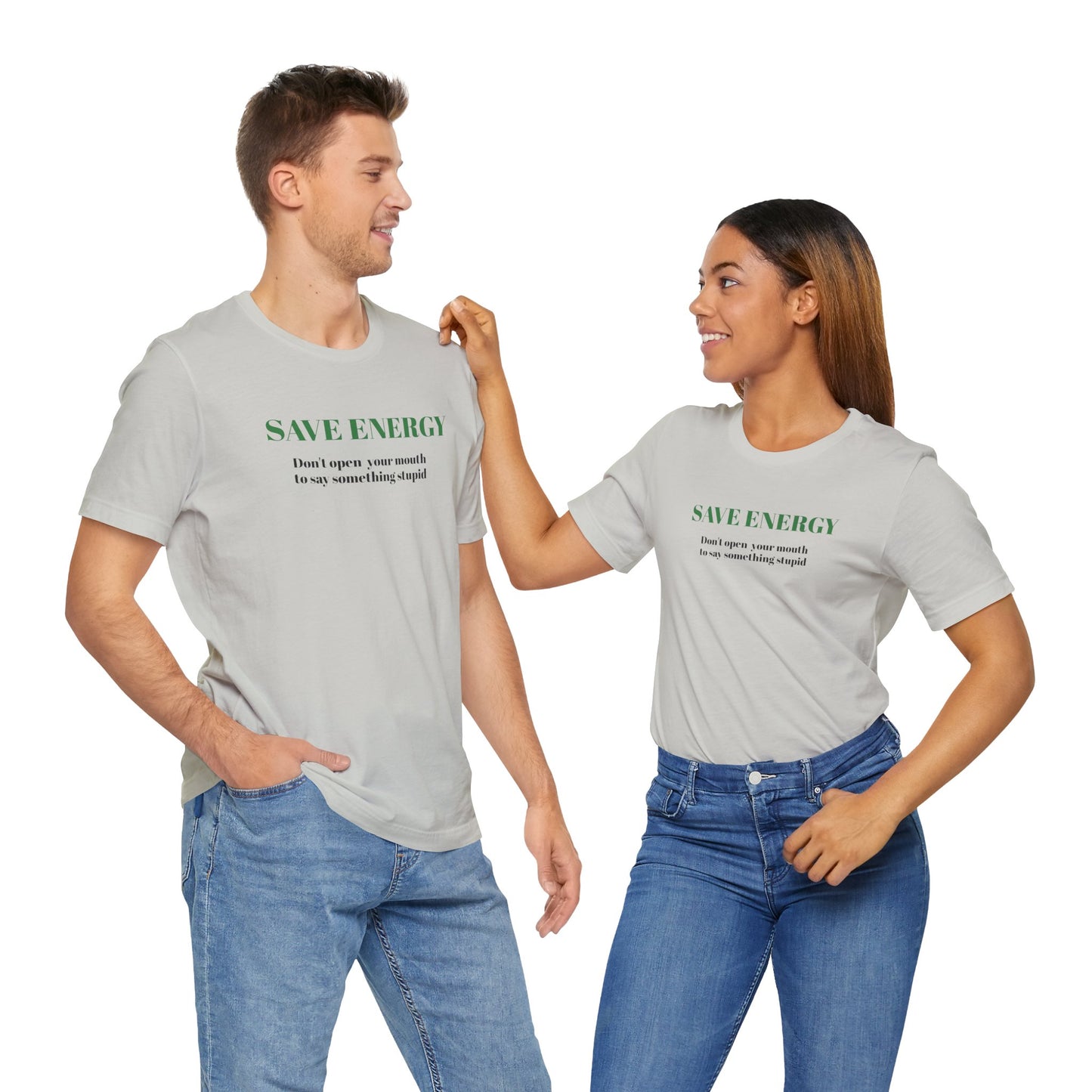Bold Design Tee,Sarcastic T-shirt,Funny Unisex T-shirt,Casual Wear Tee.Comfort Style T shirt. 'SAVE ENERGY'