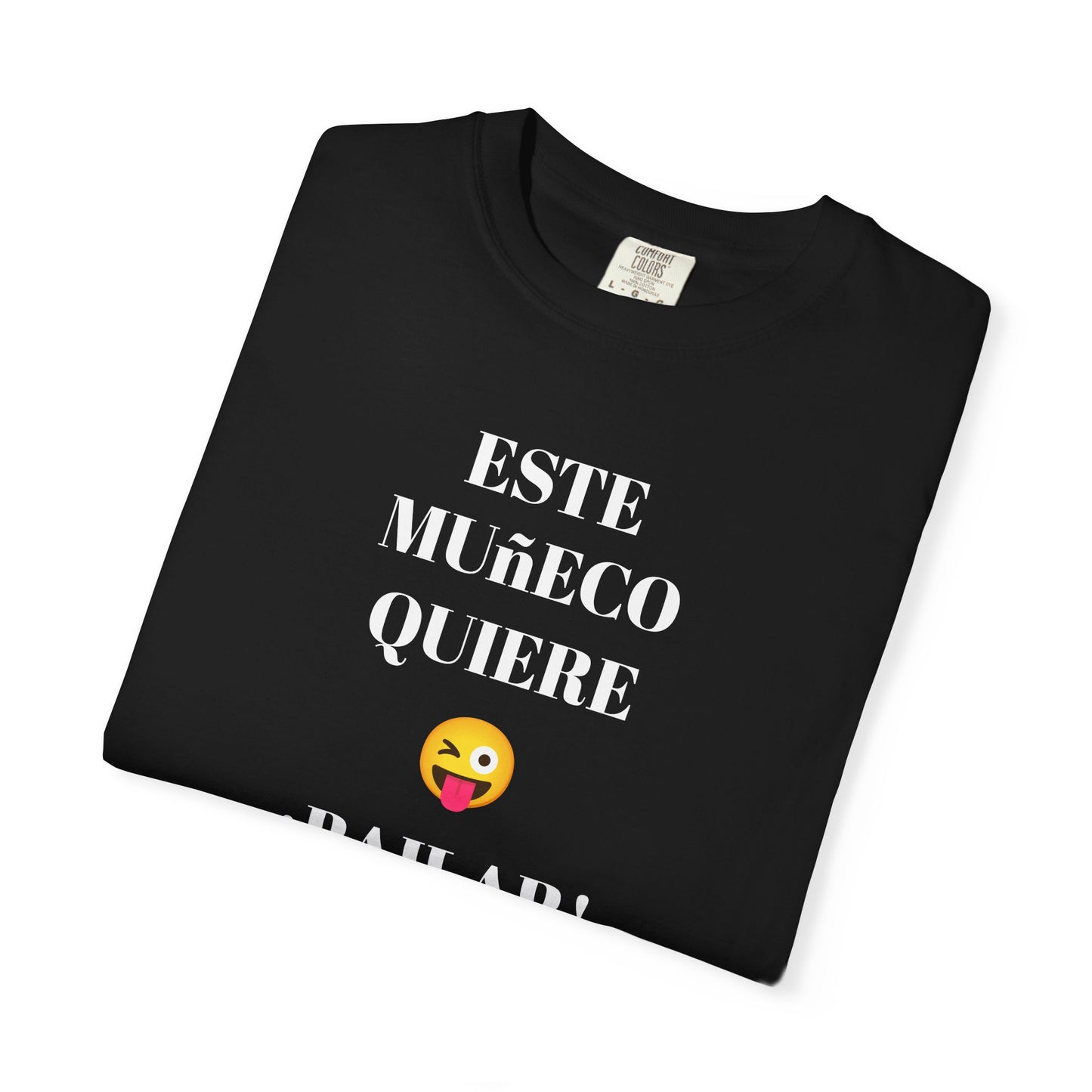 Funny T-shirt for Men,Mexican Humor Tee,Latin Style T shirt.Joke Apparel.'Este muñeco quiere bailar!'