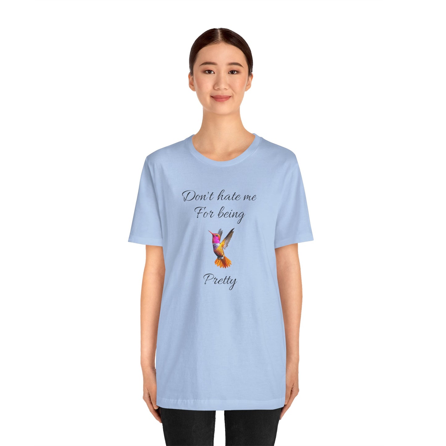 Cute Graphic Tee, Casual Shirt, Nature Lover Gift, Positive Vibes Apparel, Birthday, Everyday Wear, Gift for Her.'Don't hate me for being pretty