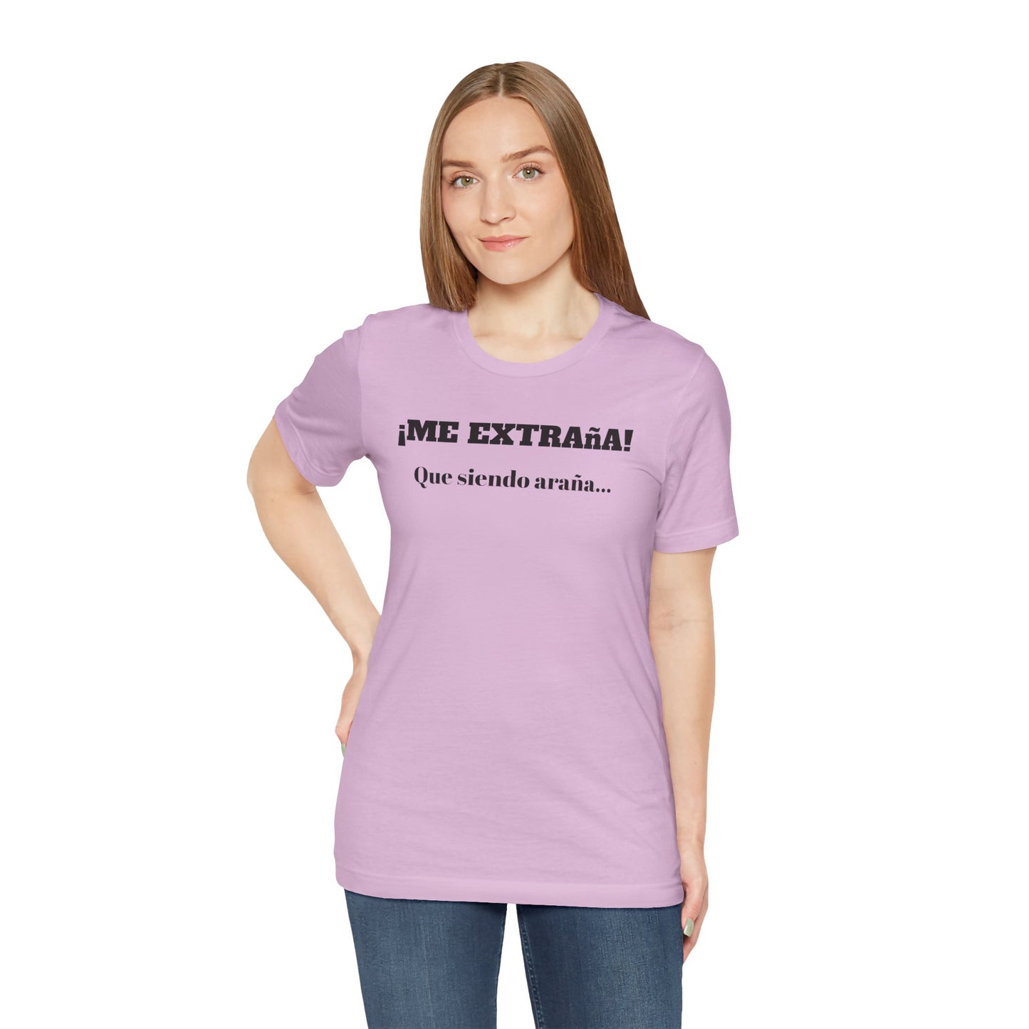 Funny Unisex T-shirt, Mexican Sayings Shirt Neutral Gender, Mexican Humor Tee,Best Holiday Gift ,Sarcastic Shirt.'Me extrana! Que siendo araña'