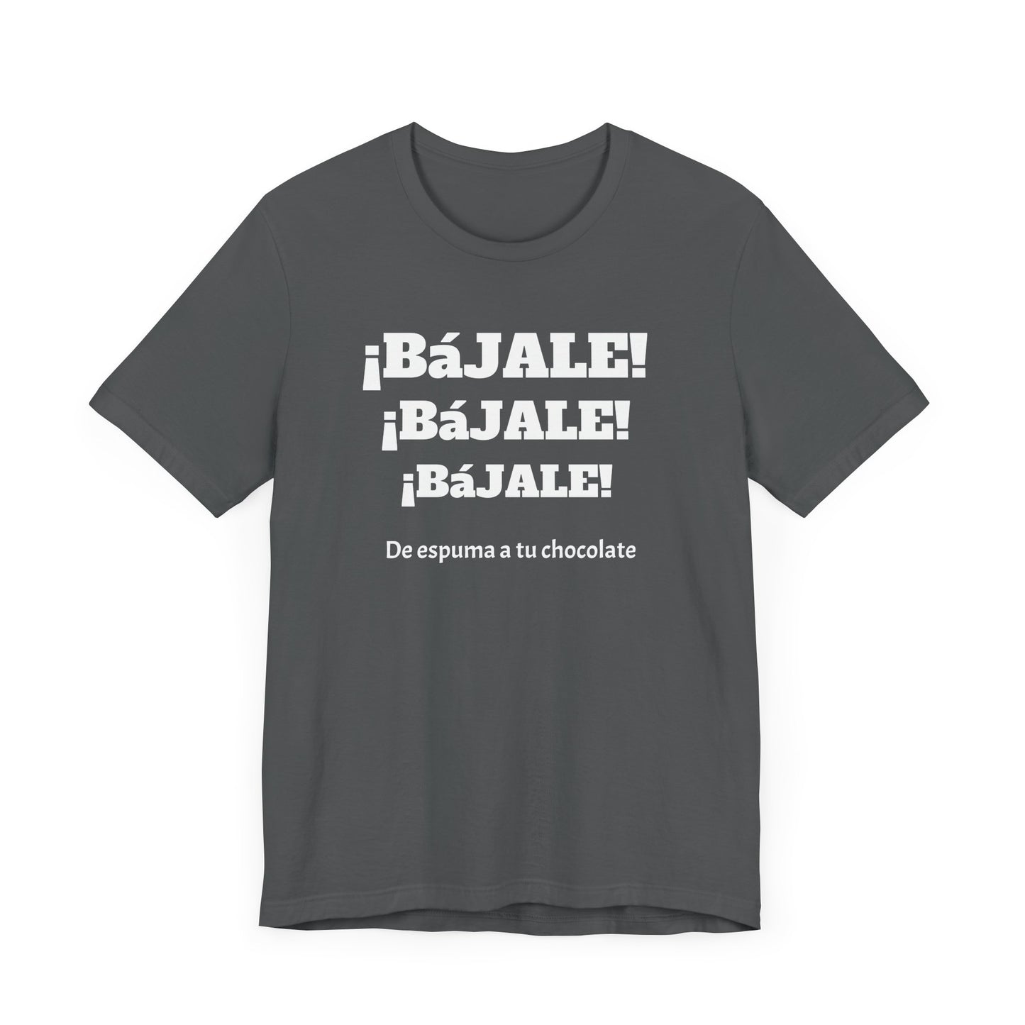 Funny Unisex T-shirt,Mexican Humor Tee,Sarcastic Shirt '¡Bajale!¡Bajale!'