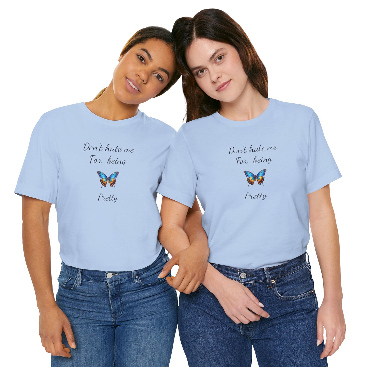 Colorful Butterfly Graphic Tee,Casual Wear Shirt, Summer Outfit, Gift for Nature Lovers.'Don't hate me for being pretty'