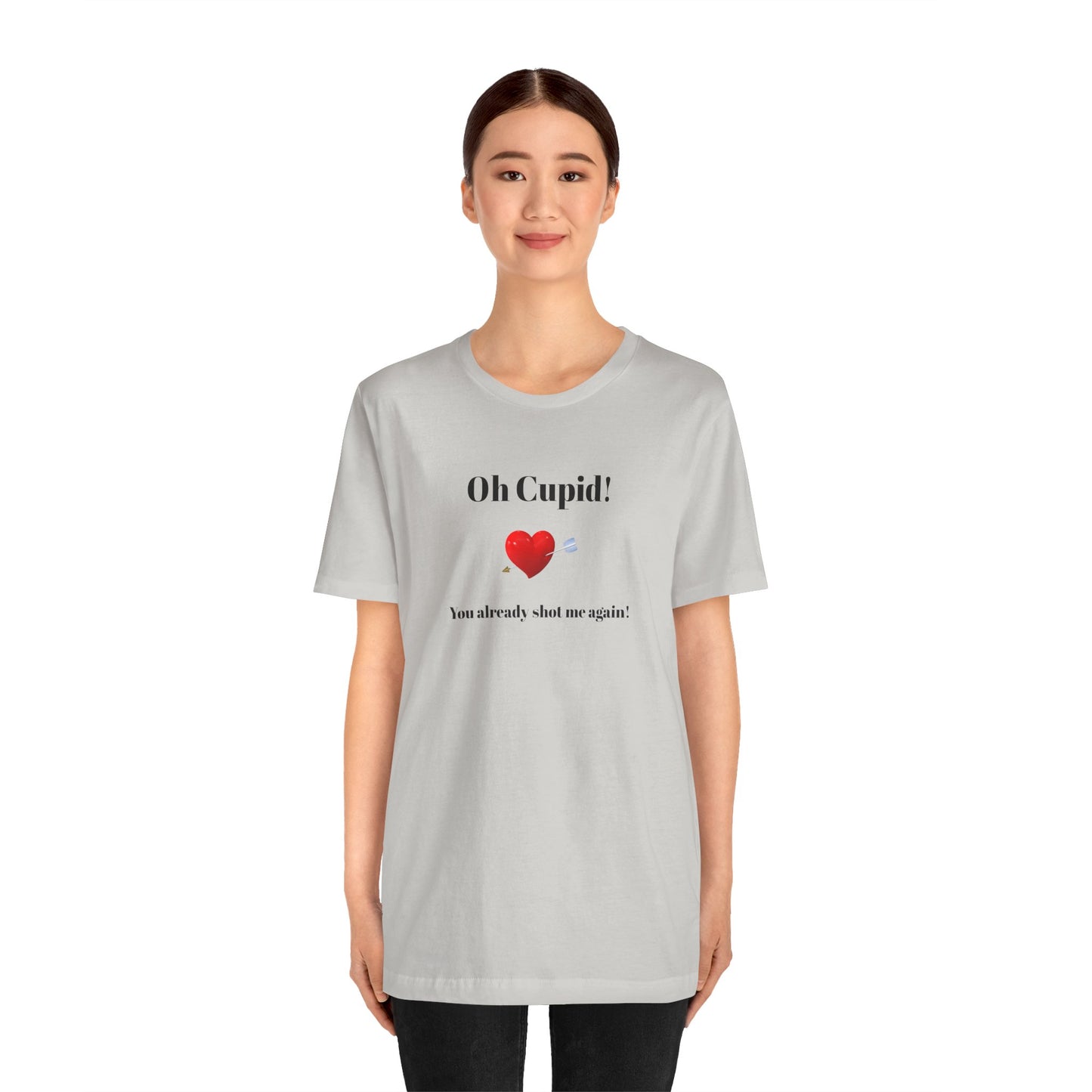 Cute Shirt for Women,Funny Girls' Tee, Humorous Women's T shirt, Hilarious Top for Her, Sassy Female Graphic Tee.'Oh Cupid,You already shot me again!'