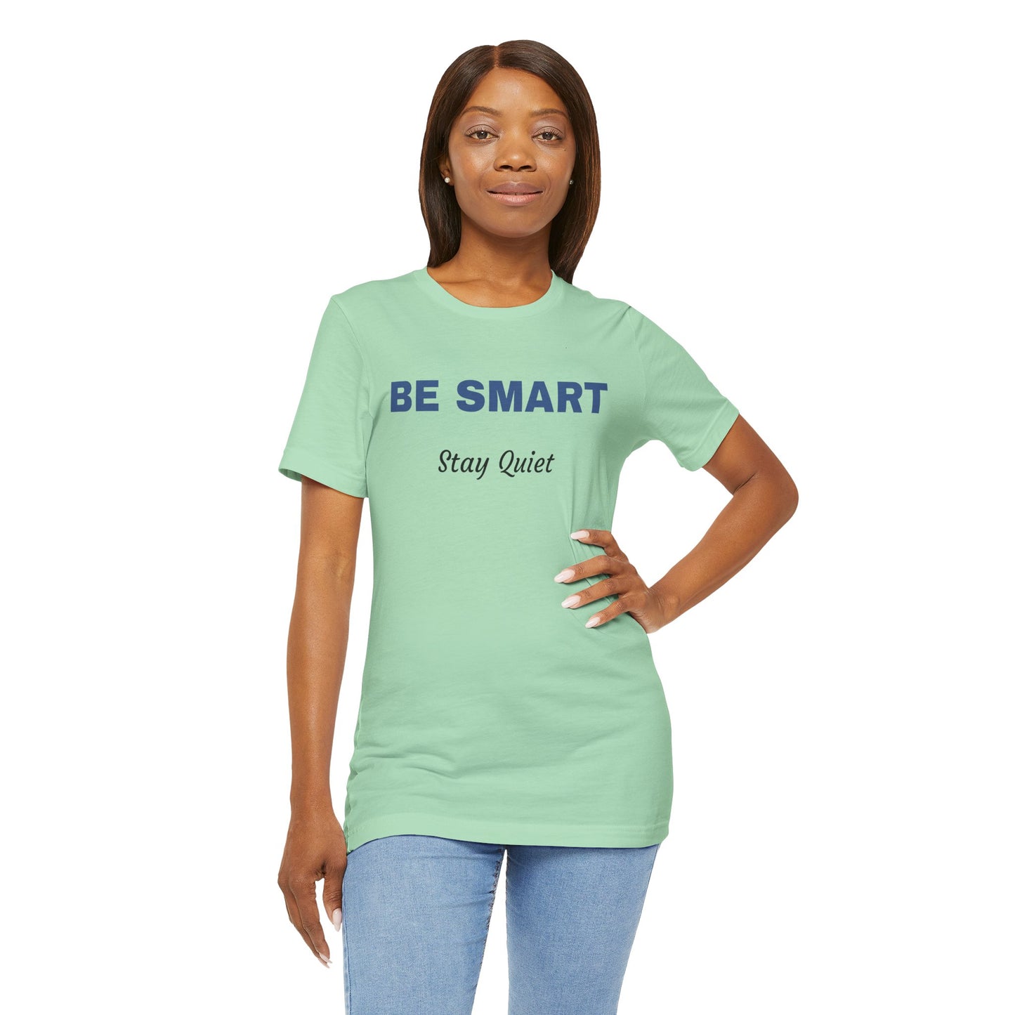 Bold Design Tee,Sarcastic Shirt,Funny Unisex T-shirt,Casual Fashion Neutral Gender. 'BE SMART STAY QUIET'