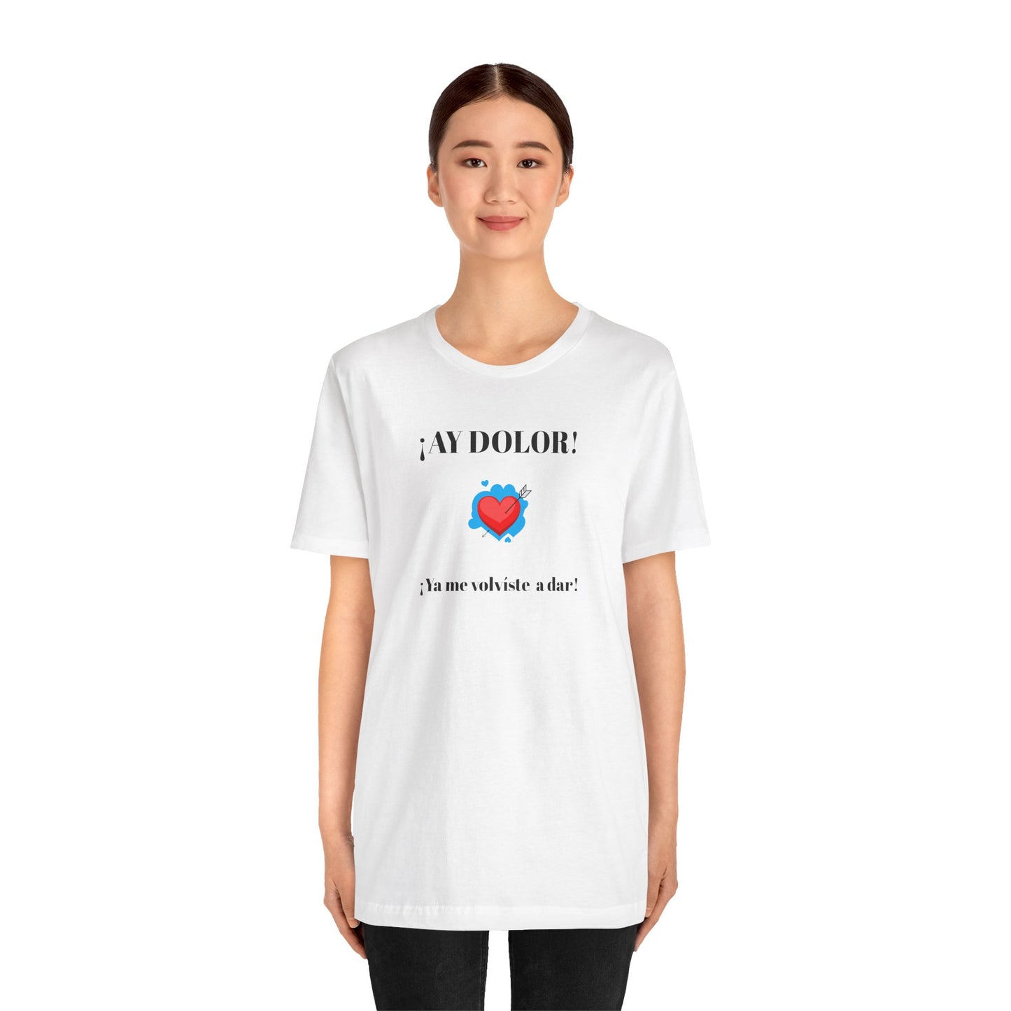 Funny Shirt for Women, Latin Style Shirt For Teens.Mexican Sayings Tee,Funny Shirt for Woman.'Ay Dolor,ya me volviste a dar!'