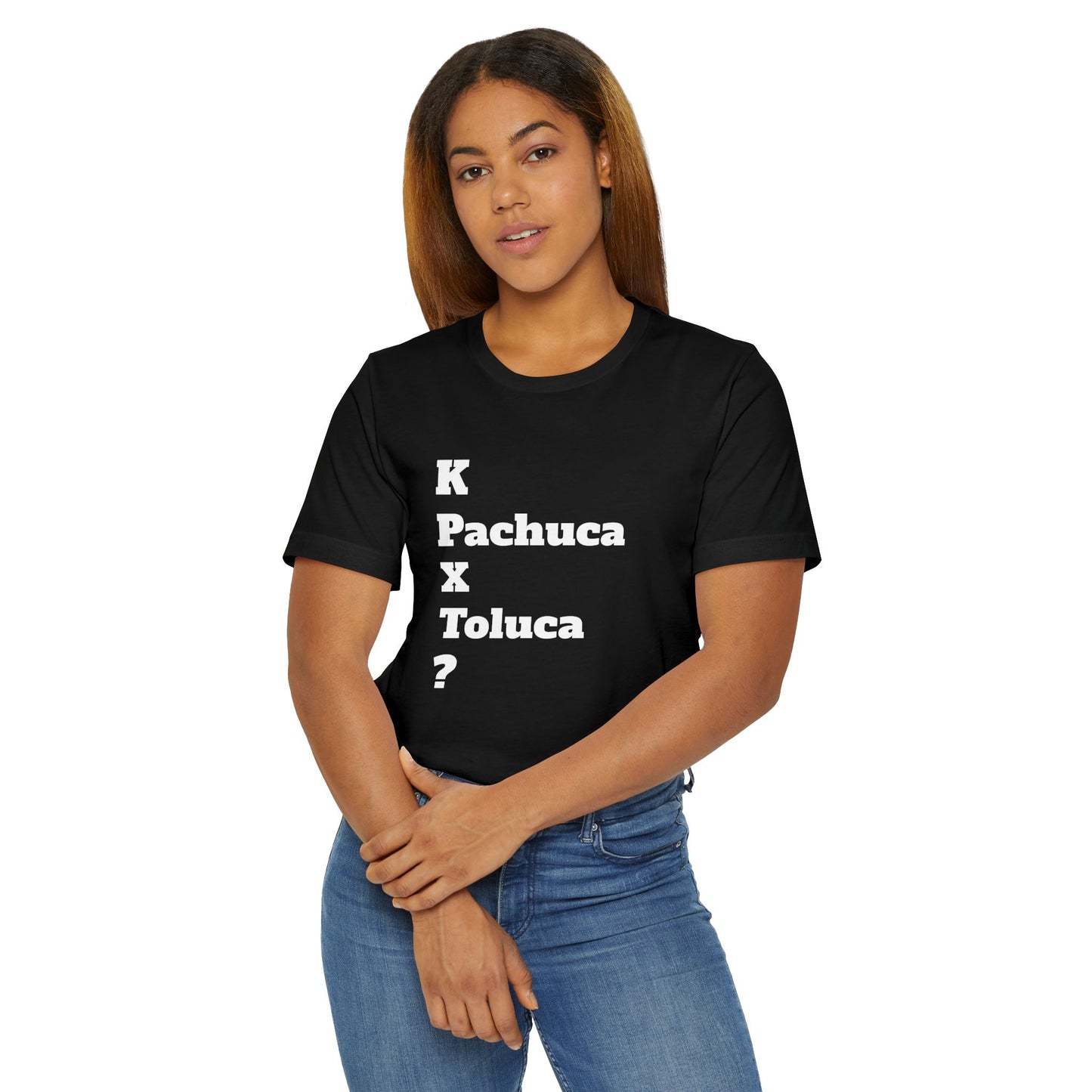 Funny Unisex T Shirt,Mexican Humor Shirt, Best Gift for Friends, Hispanic Jokes T shirt.K Pachuca X Toluca?