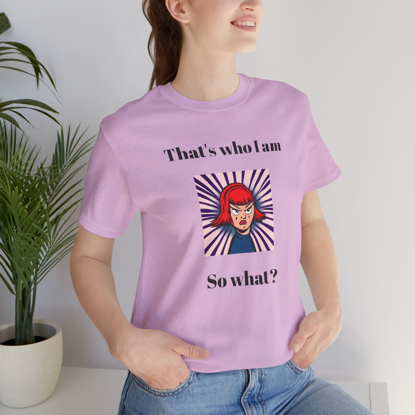 Bold Design Tee,Casual Wear for Women,Unique Graphic Tee,Gift for Teens.- "That's Who I Am, So What?" -