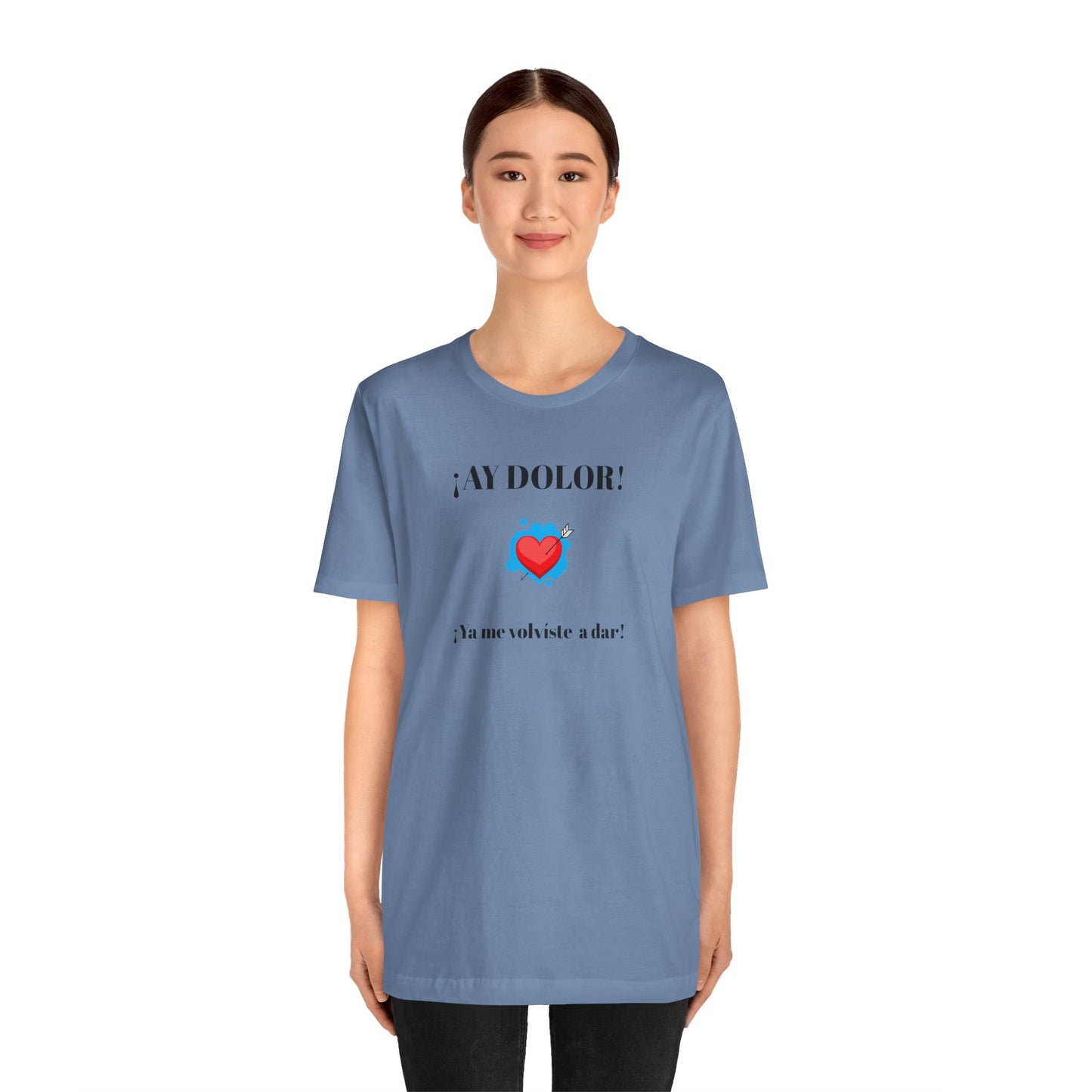 Funny Shirt for Women, Latin Style Shirt For Teens.Mexican Sayings Tee,Funny Shirt for Woman.'Ay Dolor,ya me volviste a dar!'