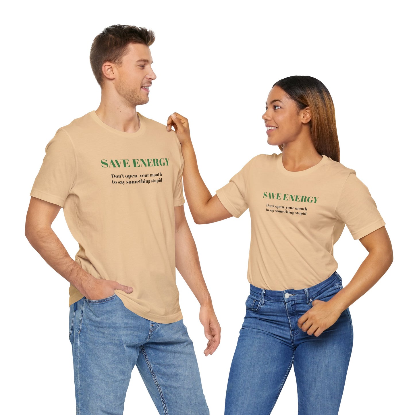 Bold Design Tee,Sarcastic T-shirt,Funny Unisex T-shirt,Casual Wear Tee.Comfort Style T shirt. 'SAVE ENERGY'