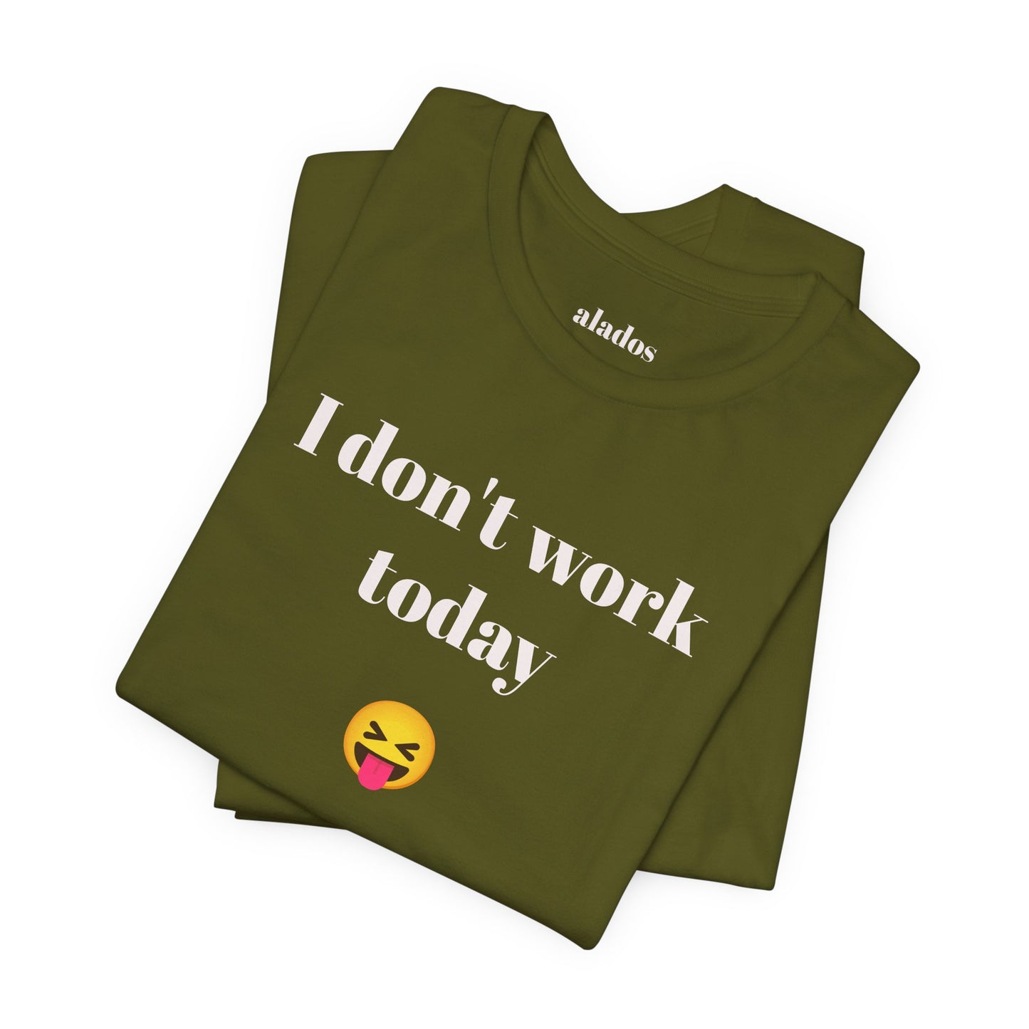 Unisex Jersey Short Sleeve Tee - Fun Relaxed Day Shirt-I don't work today.